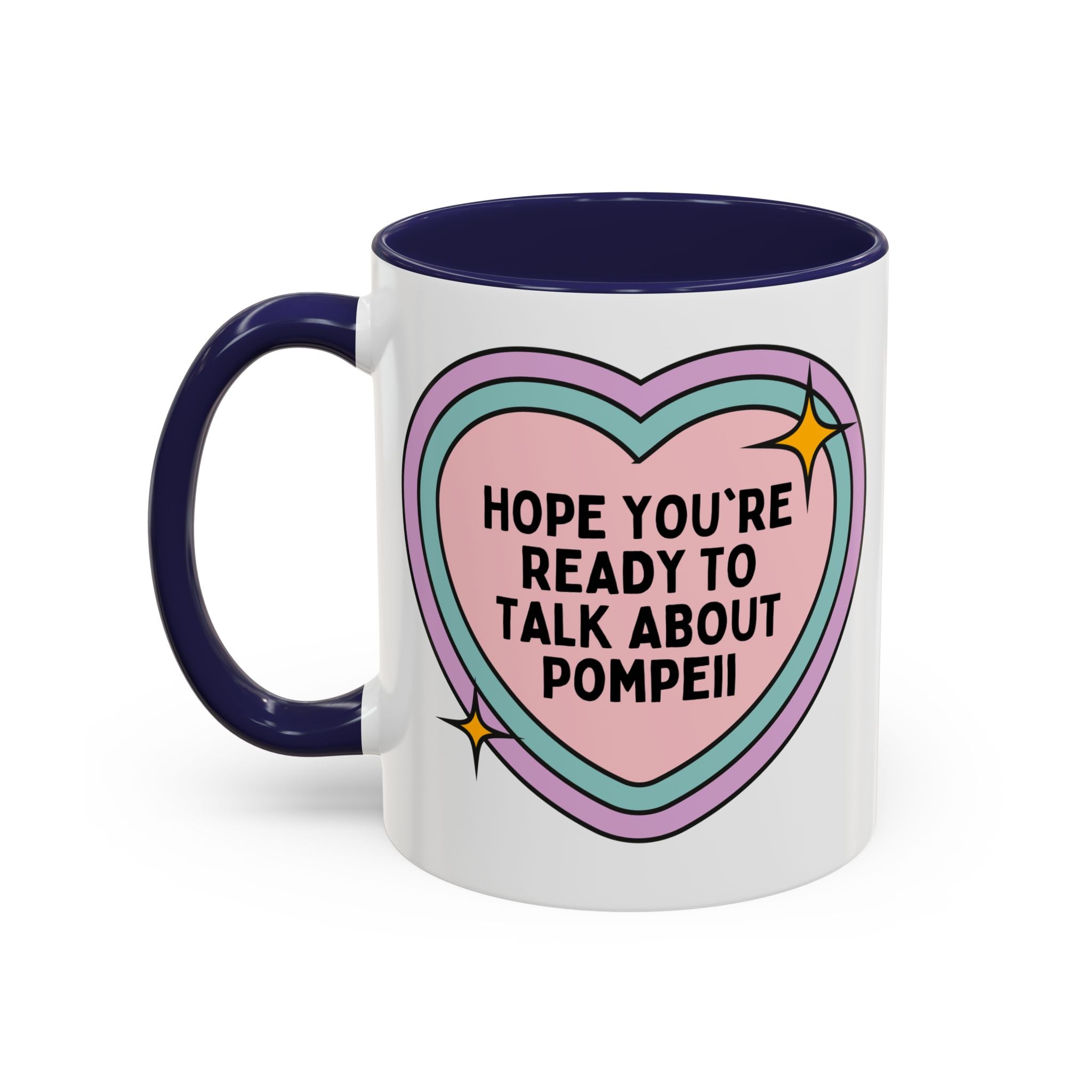 Hope You're Ready to Talk About Pompeii Coffee Mug: Pompeii Ancient Roman History Mug, European History Professor or Archeologist, Mt Vesuvius Italian History Gift - Opal and June