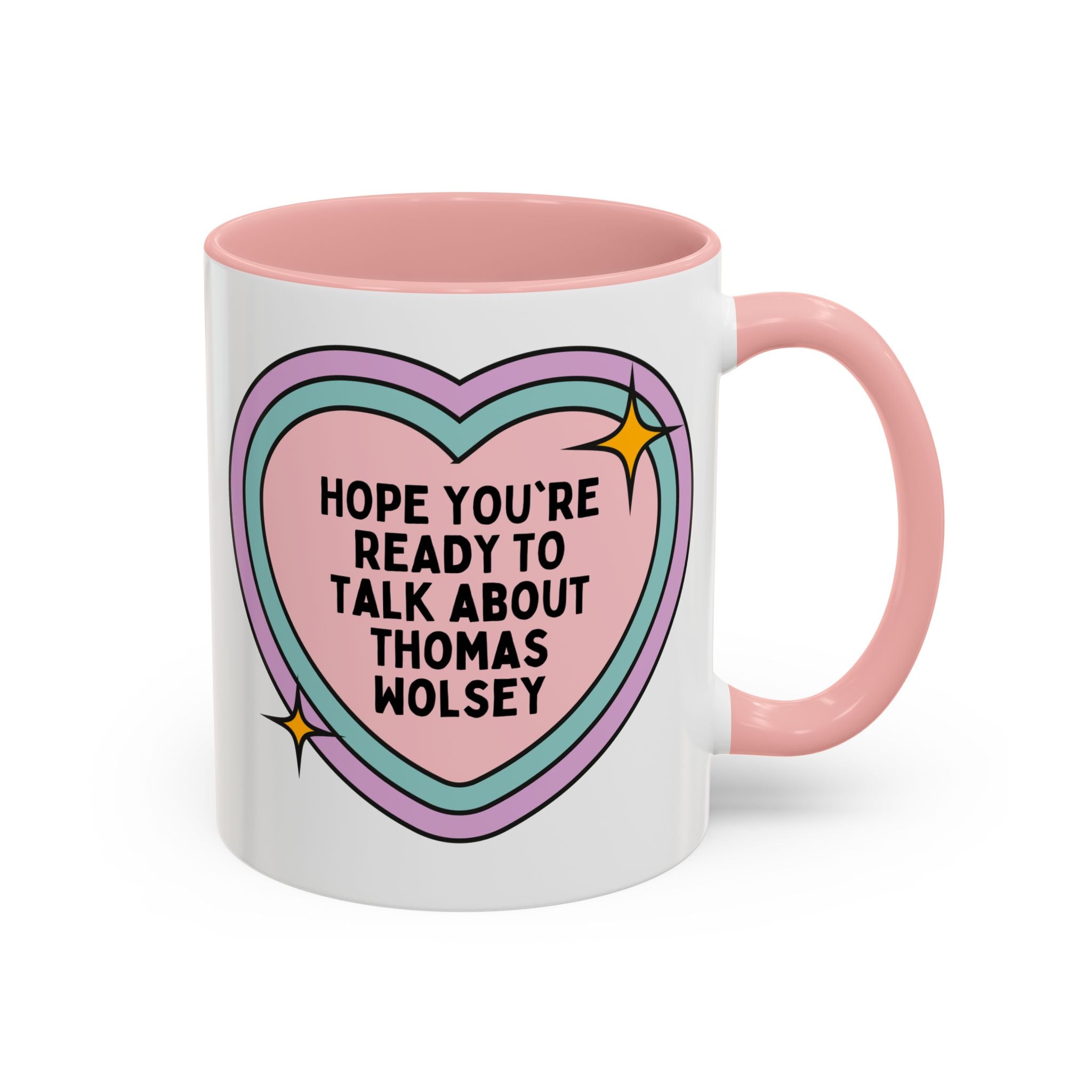 Hope You're Ready to Talk About Thomas Wolsey Coffee Mug: Funny Saying 16th Century English History, Religious History Present with Heart - Opal and June
