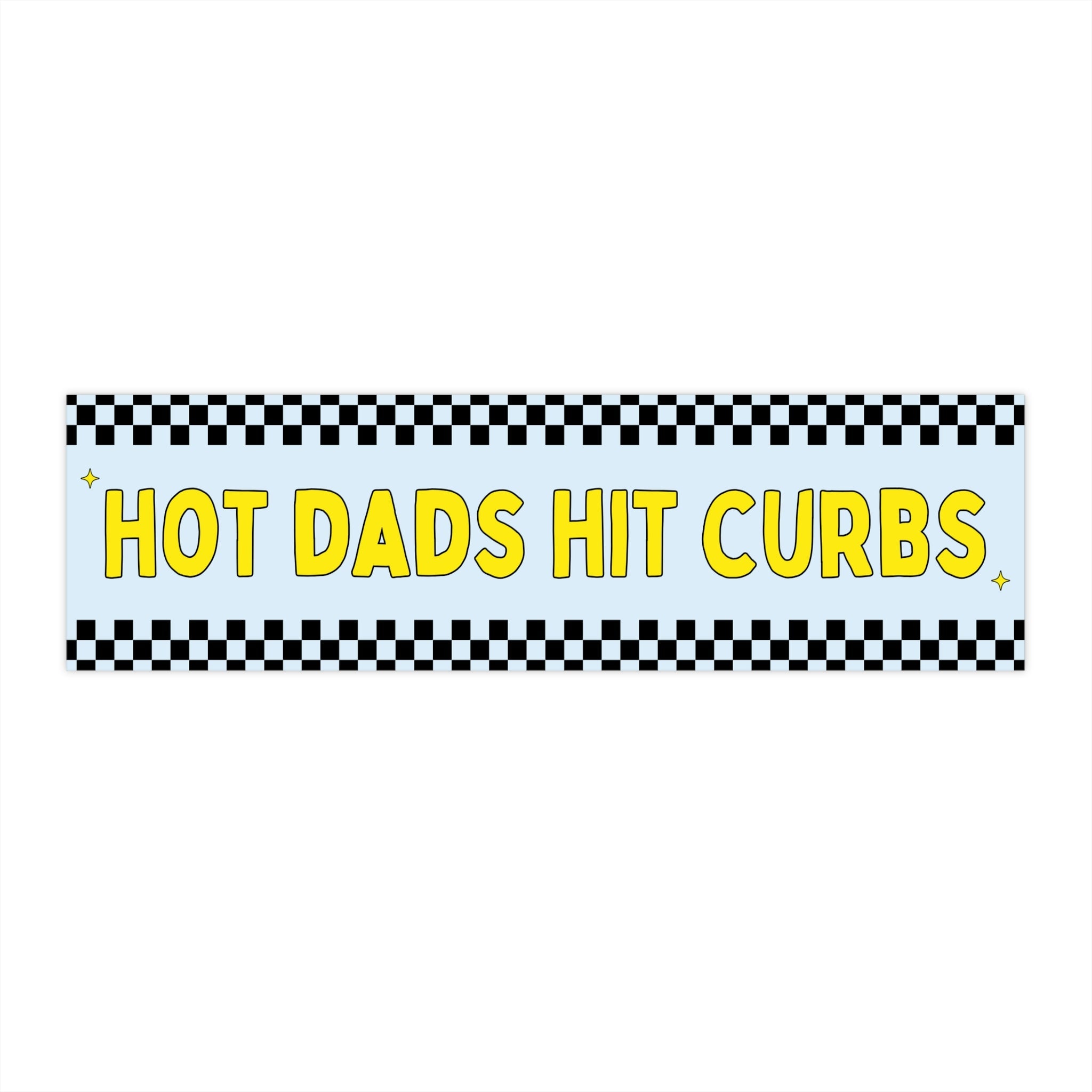 Hot Dads Hit Curbs Bumper Sticker: Funny Father's Day Present from Wife or Husband, Silly Nervous Driver Bumper Sticker for Dad or Boyfriend - Opal and June