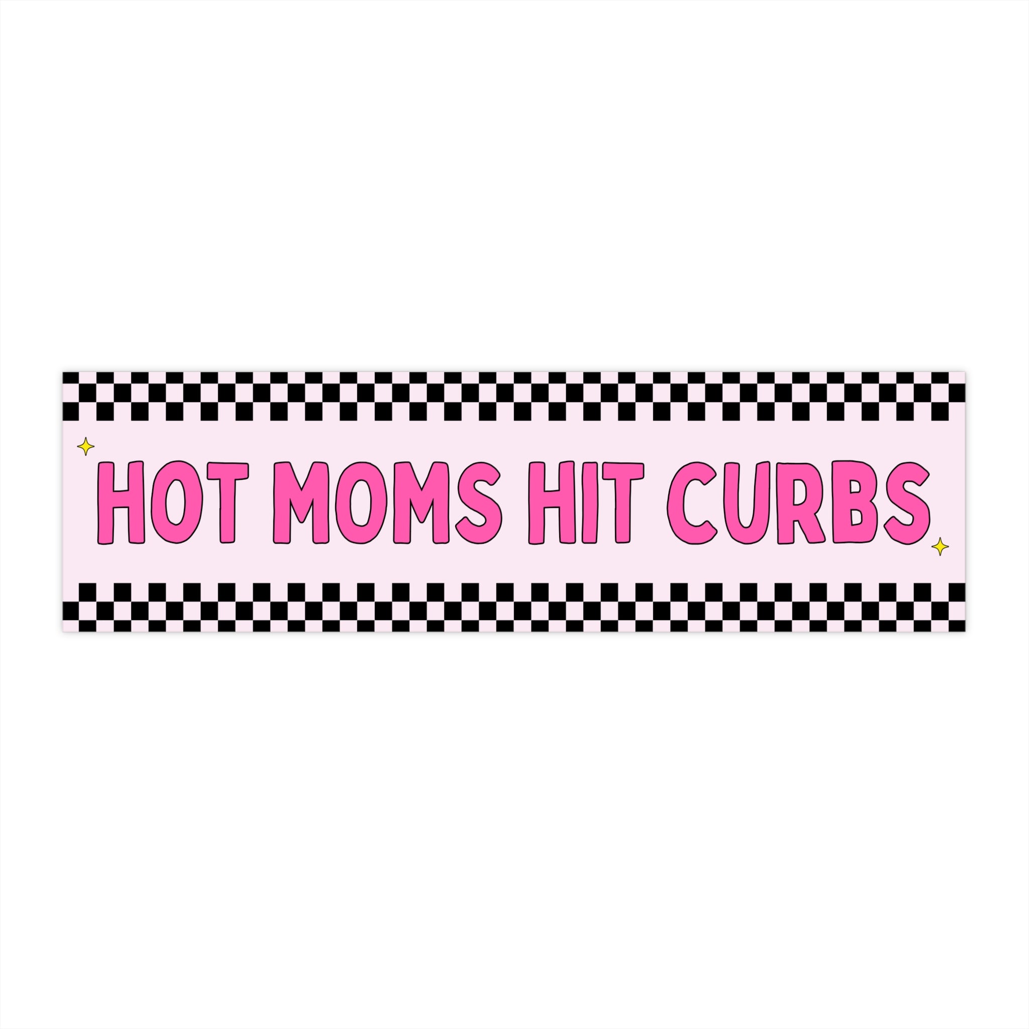 Hot Moms Hit Curbs Bumper Sticker: Funny Mother's Day Gift from Husband or Wife, Silly Nervous Driver Bumper Sticker for Mom or Girlfriend - Opal and June