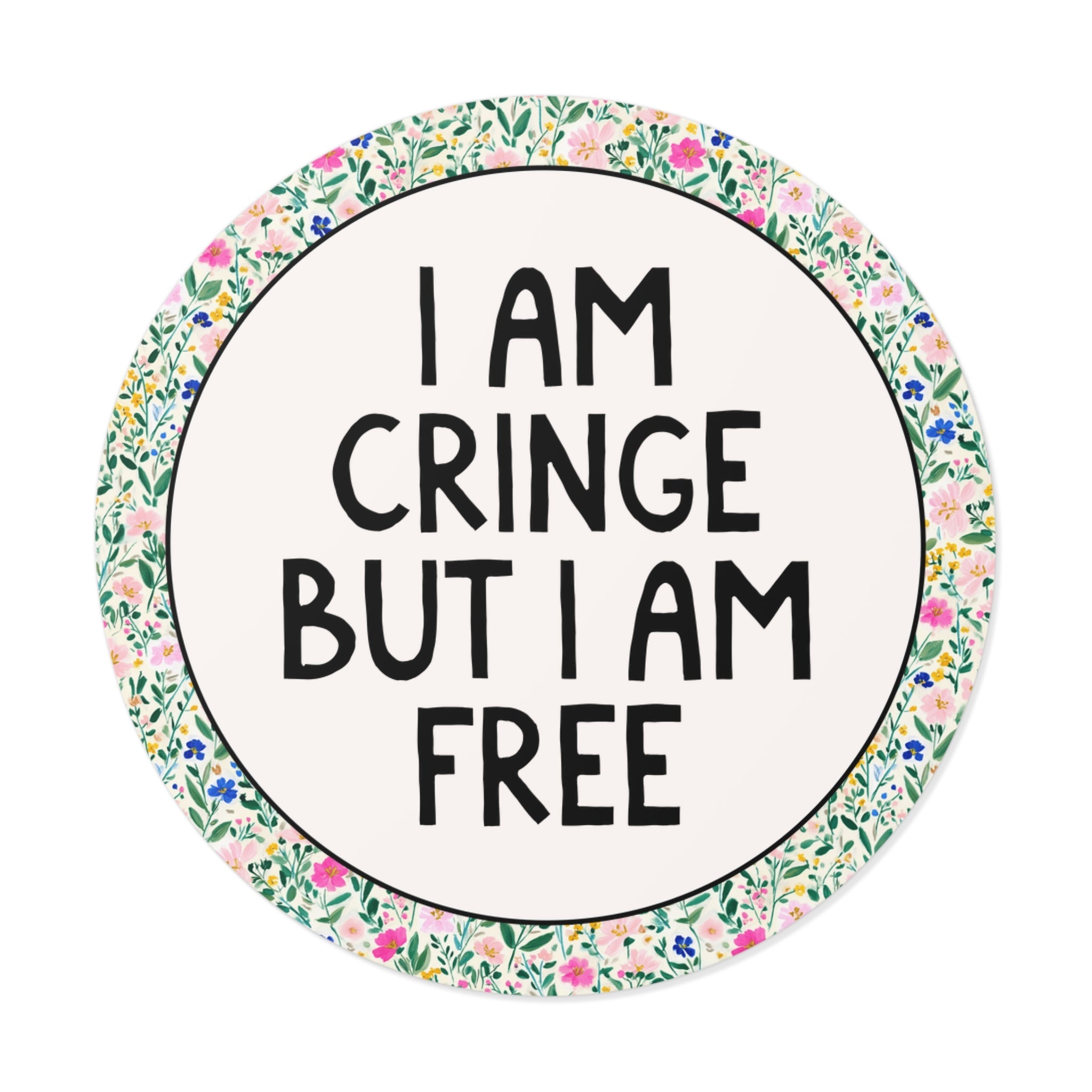 I am Cringe But I am Free - Opal and June