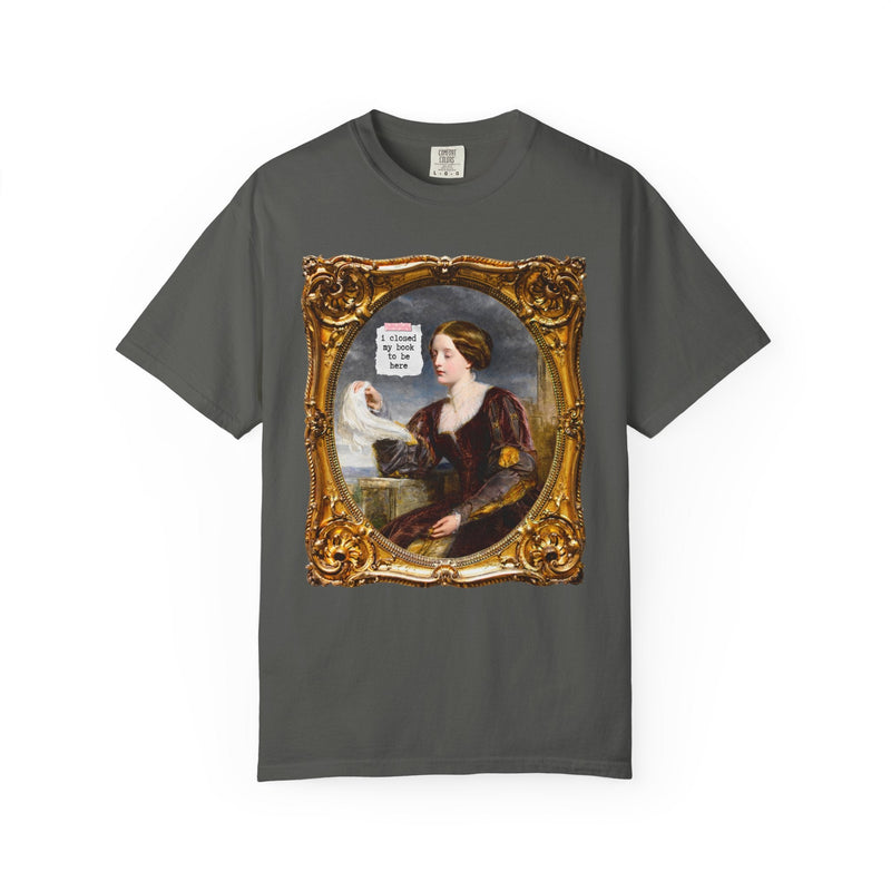 I Closed My Book To Be Here: Funny Saying Bookish T-Shirt for Art History Lover, Romance Reader or Horror Novel Reader, Book Lover Gift Idea - Opal and June