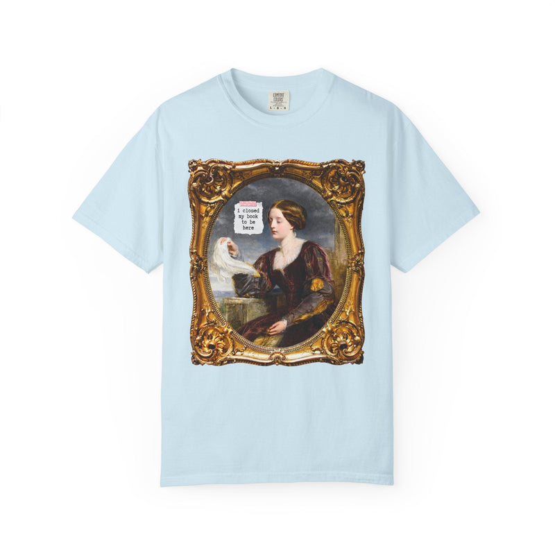 I Closed My Book To Be Here: Funny Saying Bookish T-Shirt for Art History Lover, Romance Reader or Horror Novel Reader, Book Lover Gift Idea - Opal and June