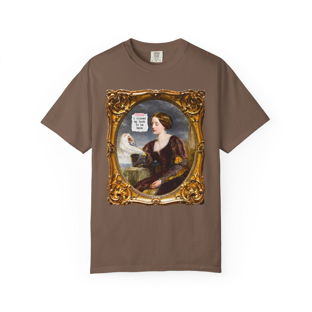 I Closed My Book To Be Here: Funny Saying Bookish T-Shirt for Art History Lover, Romance Reader or Horror Novel Reader, Book Lover Gift Idea - Opal and June