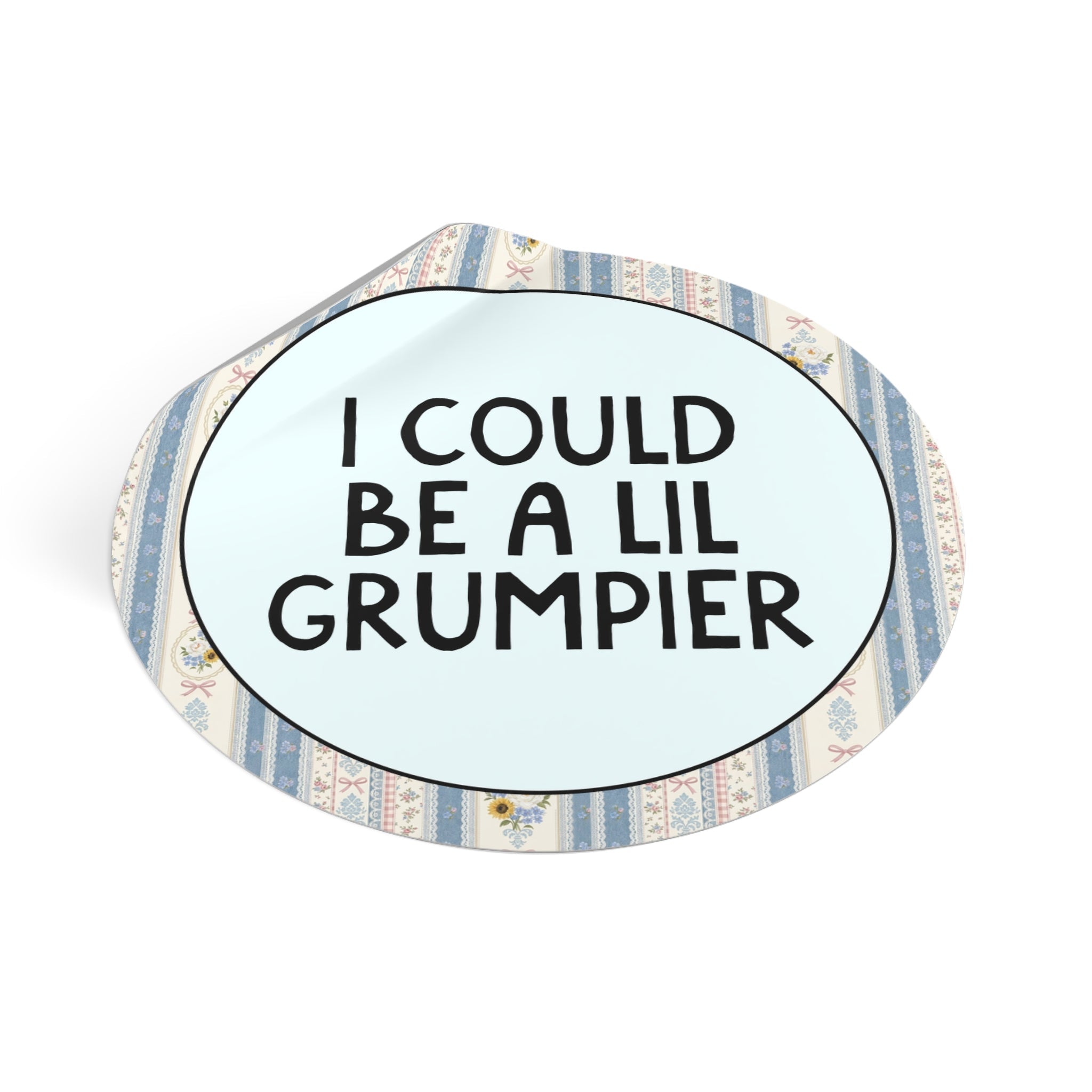 I Could Be a Lil Grumpier - Opal and June