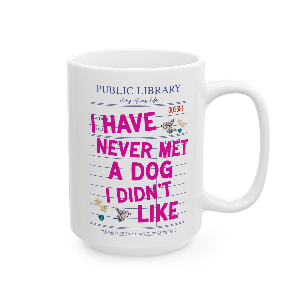 I Have Never Met a Dog I Didn't Like Coffee Mug: Funny Dog Mom or Dog Parent Gift for Friend or Sister Who Loves Dogs, Animal Lover Mug - Opal and June
