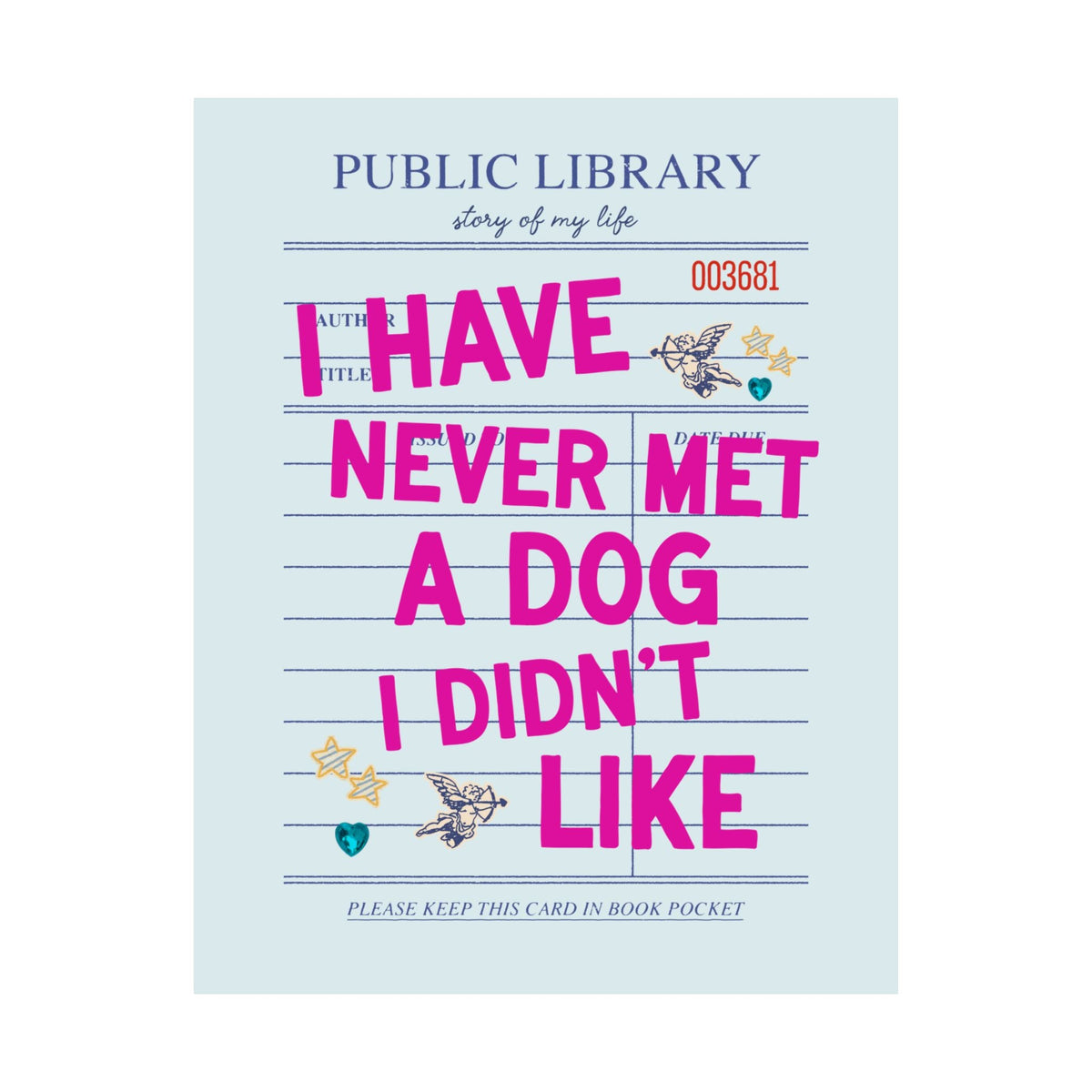 I Have Never Met a Dog I Didn't Like Poster Print: Funny Dog Mom or Dog Parent Gift for Friend or Sister Who Loves Dogs, Animal Lover Wall Decor - Opal and June