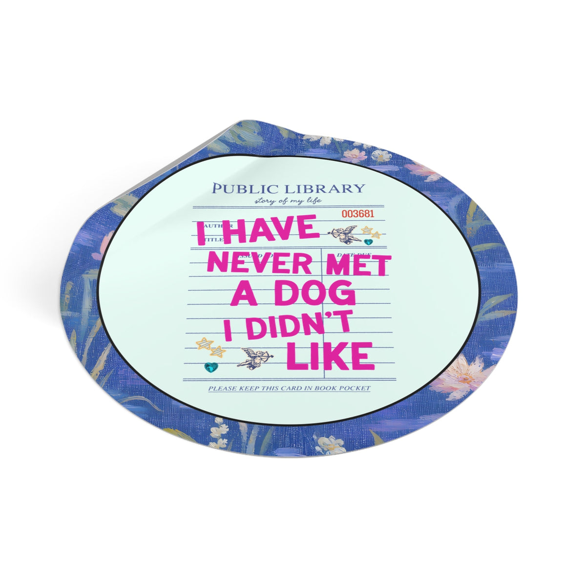 I Have Never Met a Dog I Didn't Like Sticker: Funny Dog Mom or Dog Parent Gift for Friend or Sister Who Loves Dogs, Animal Lover Sticker - Opal and June