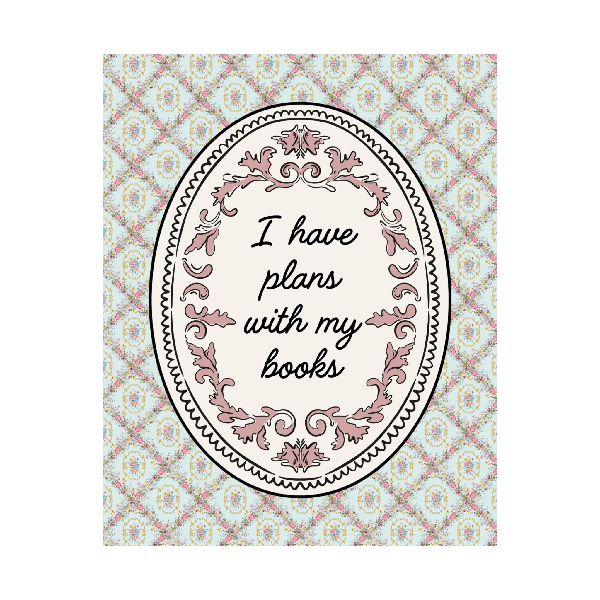 I Have Plans With My Books: Cute Bookish Wall Print for Library Decor or Bedroom, Floral Maximalist Decor for Dorm Room or Home Library - Opal and June