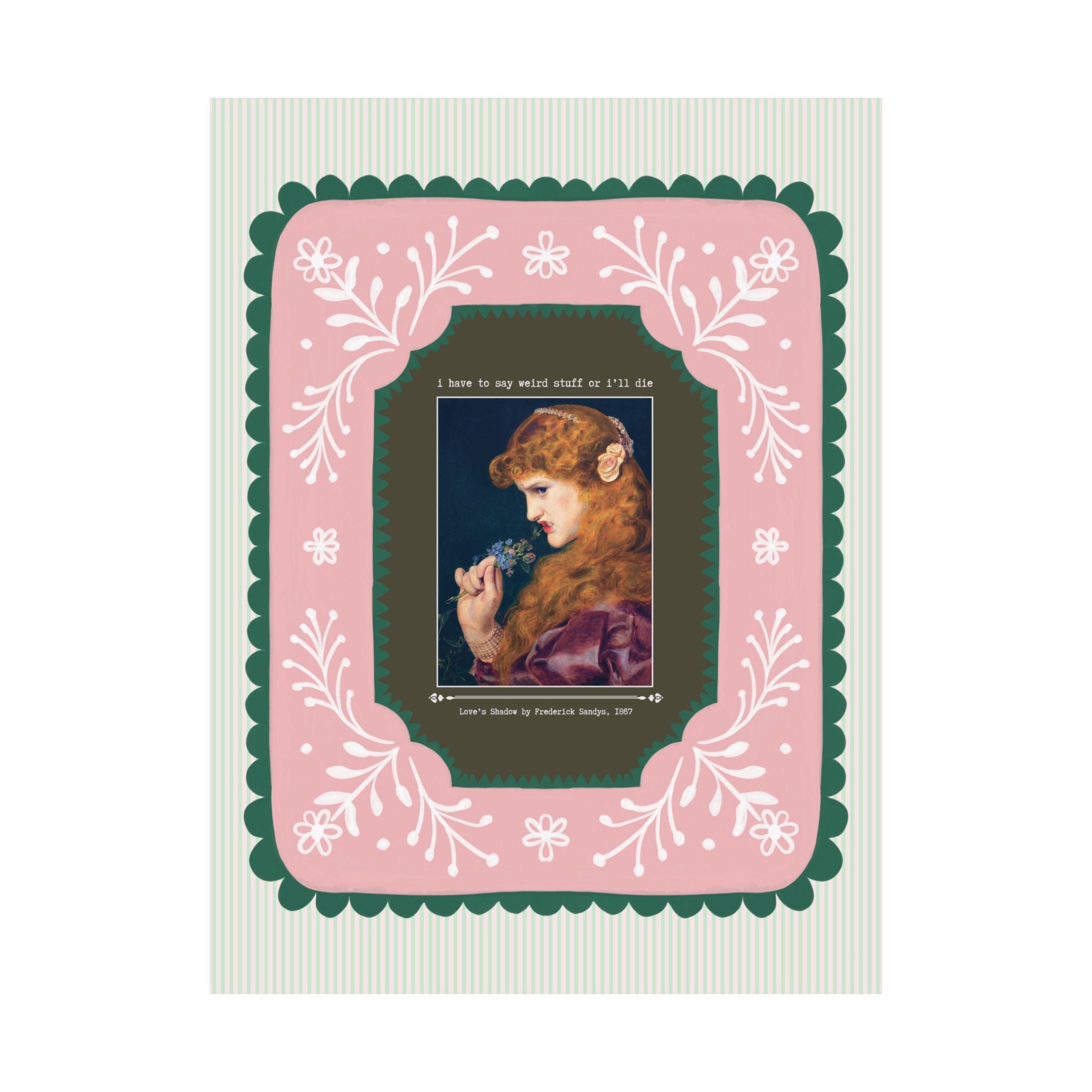 I Have to Say Weird Stuff Silly Art History Poster Print, Love's Shadow, Frederick Sandys, 19th Century Famous Painting, Cute Birthday Gift - Opal and June