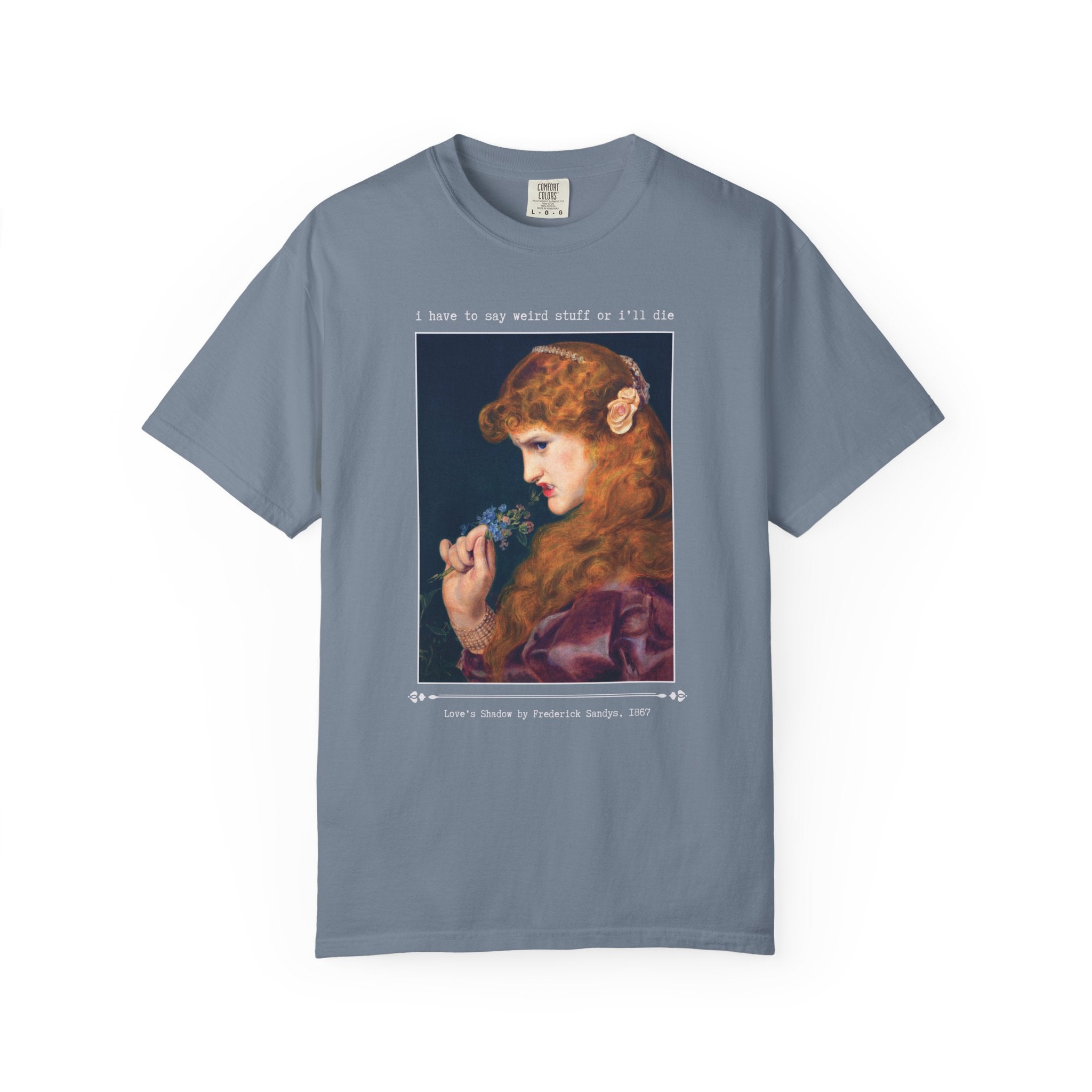 I Have to Say Weird Stuff Silly Art History Tee Shirt, Love's Shadow by Frederick Sandys, 19th Century Famous Painting, Cute Birthday Gift - Opal and June