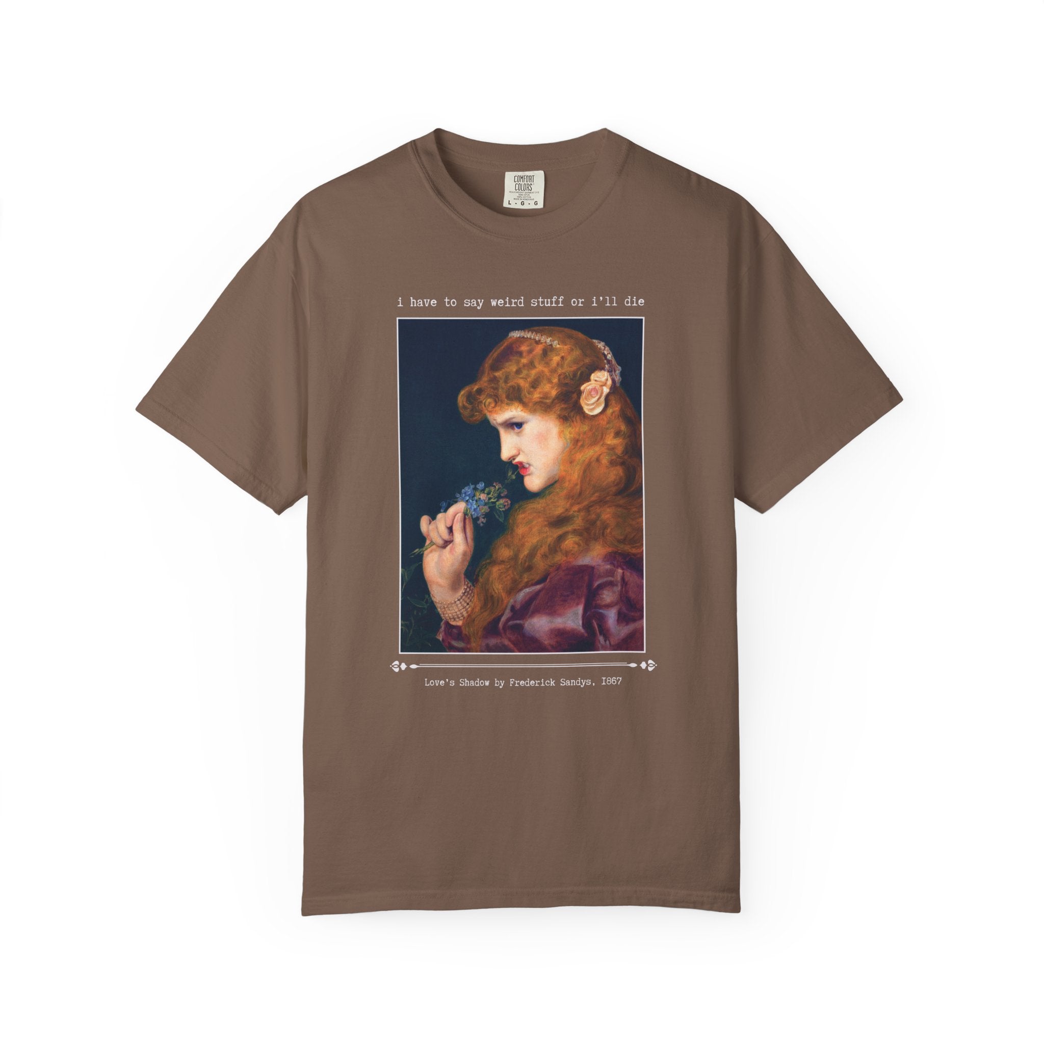I Have to Say Weird Stuff Silly Art History Tee Shirt, Love's Shadow by Frederick Sandys, 19th Century Famous Painting, Cute Birthday Gift - Opal and June