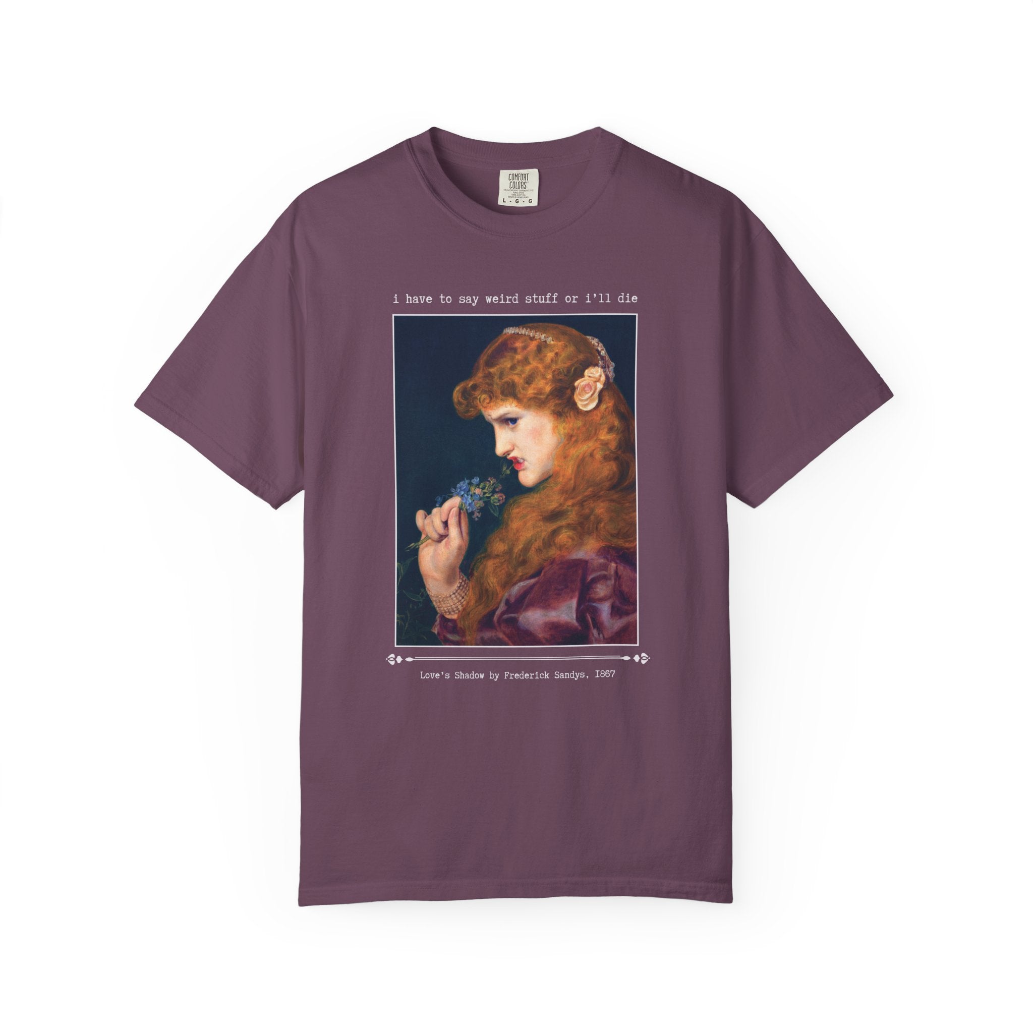 I Have to Say Weird Stuff Silly Art History Tee Shirt, Love's Shadow by Frederick Sandys, 19th Century Famous Painting, Cute Birthday Gift - Opal and June