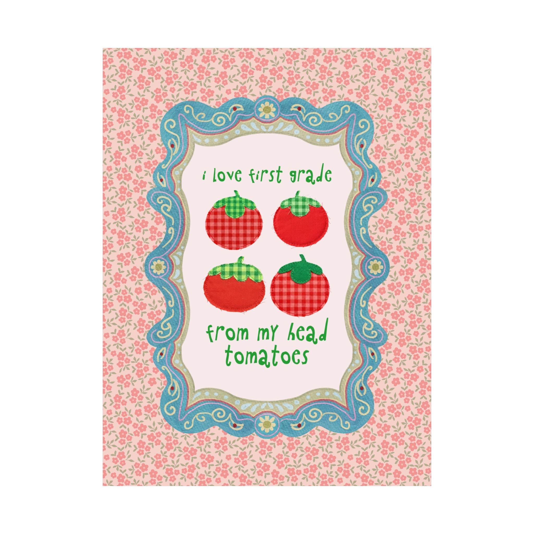 I Love First Grade from My Head Tomatoes - Opal and June
