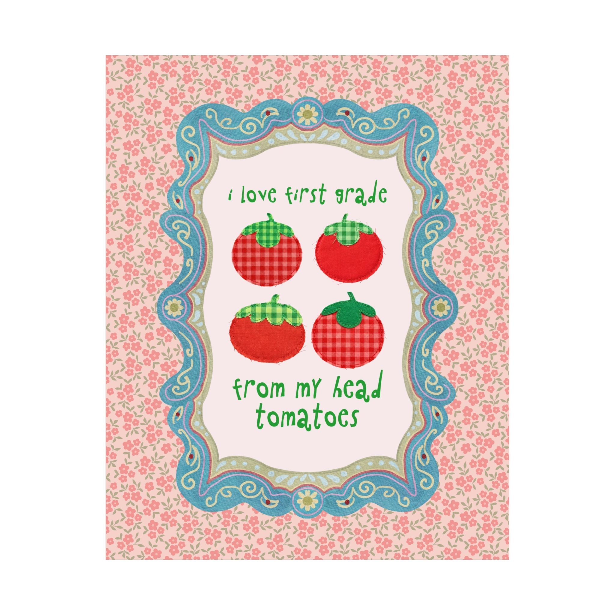 I Love First Grade from My Head Tomatoes - Opal and June