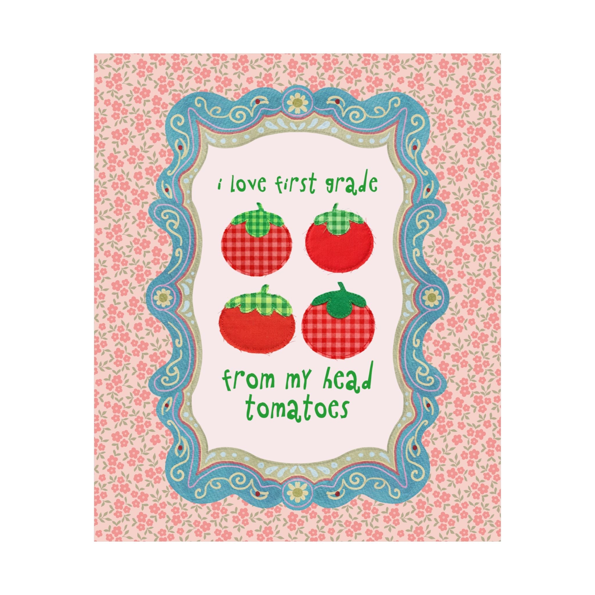 I Love First Grade from My Head Tomatoes - Opal and June