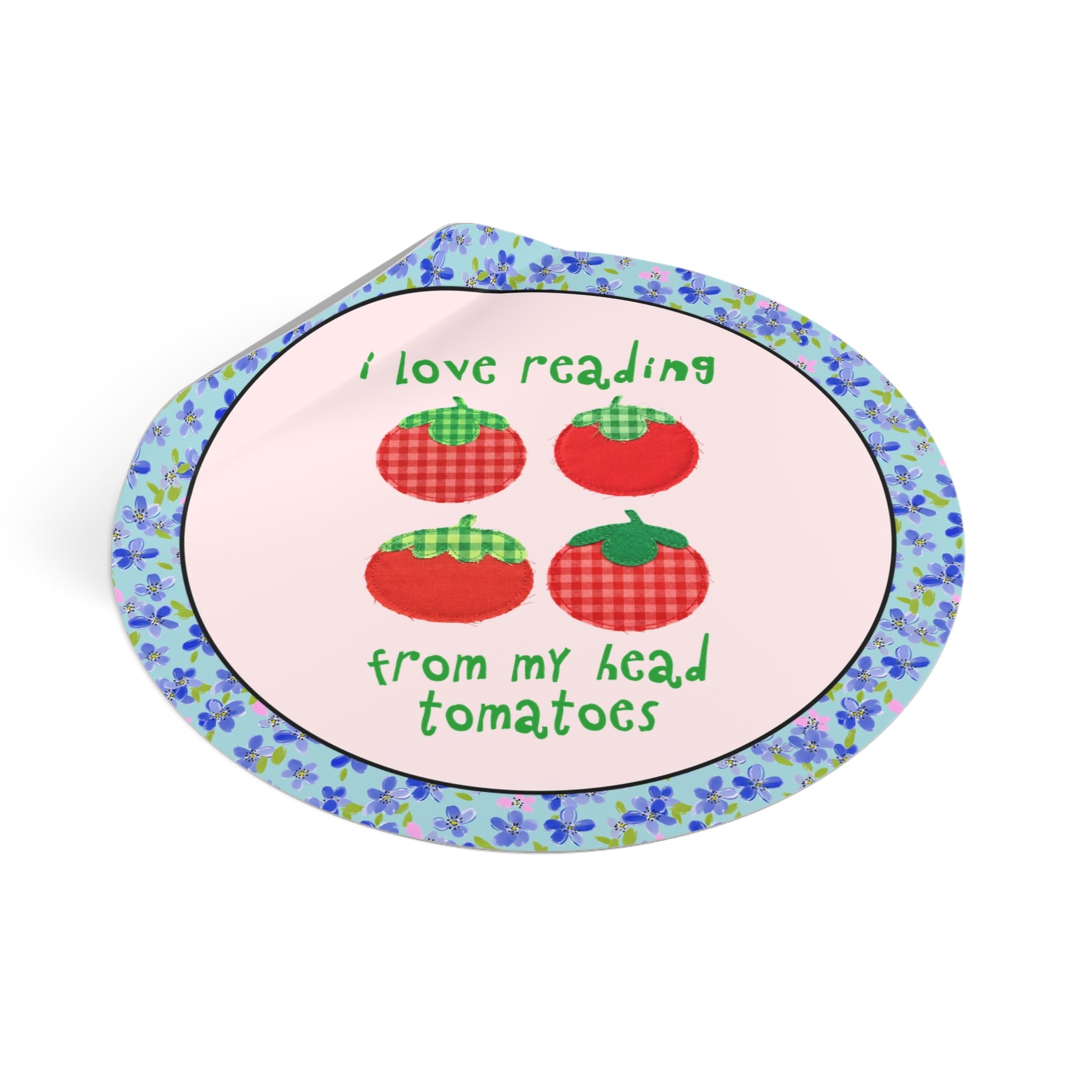 I Love Reading from My Head Tomatoes - Opal and June
