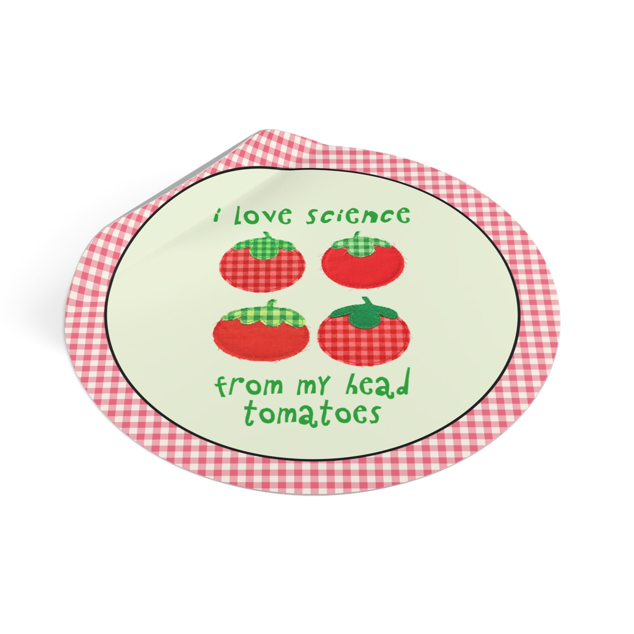 I Love Science from My Head Tomatoes - Opal and June