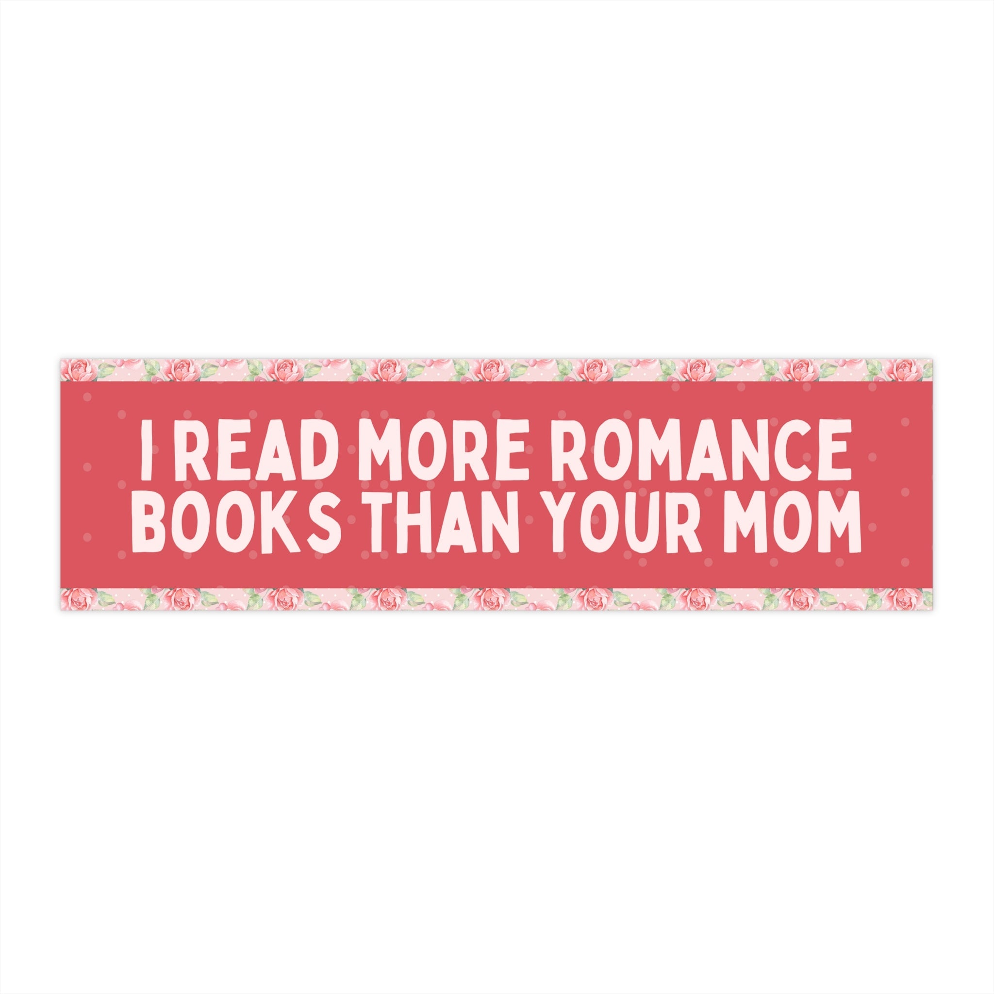 I Read More Romance Books Than Your Mom - Opal and June