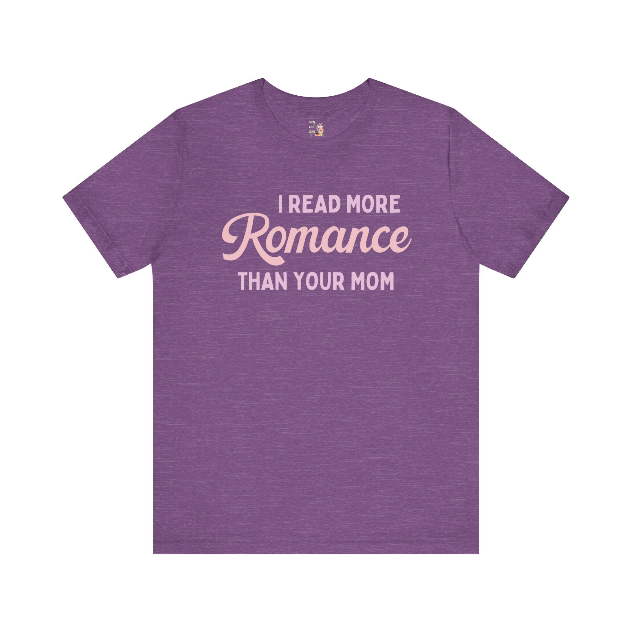 I Read More Romance Than Your Mom Tee - Opal and June