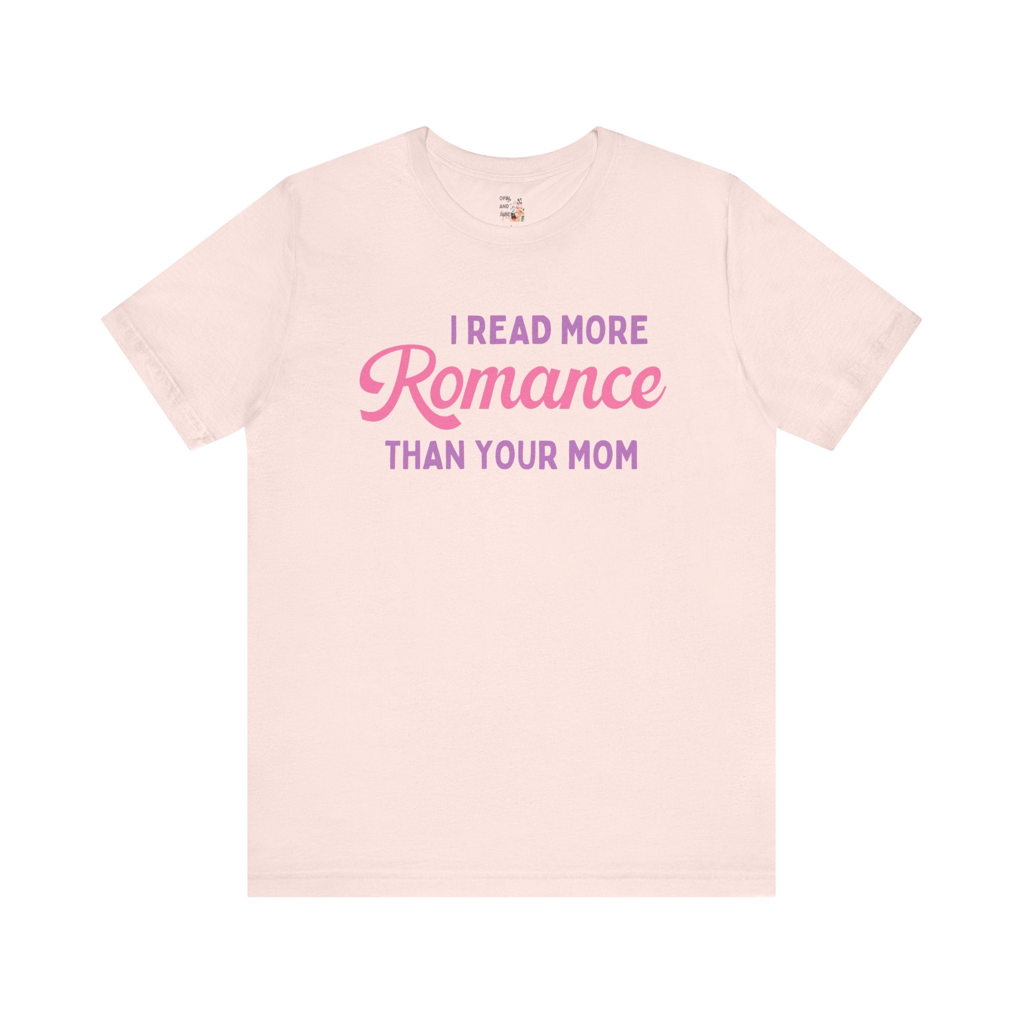 I Read More Romance Than Your Mom Tee - Opal and June