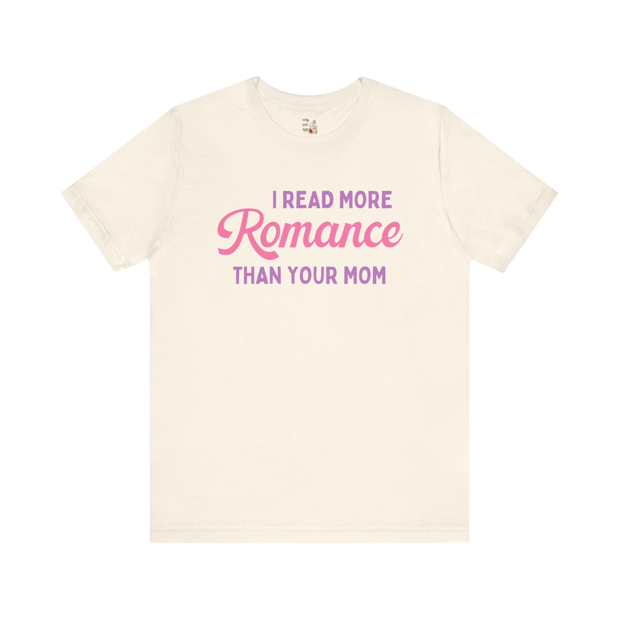 I Read More Romance Than Your Mom Tee - Opal and June