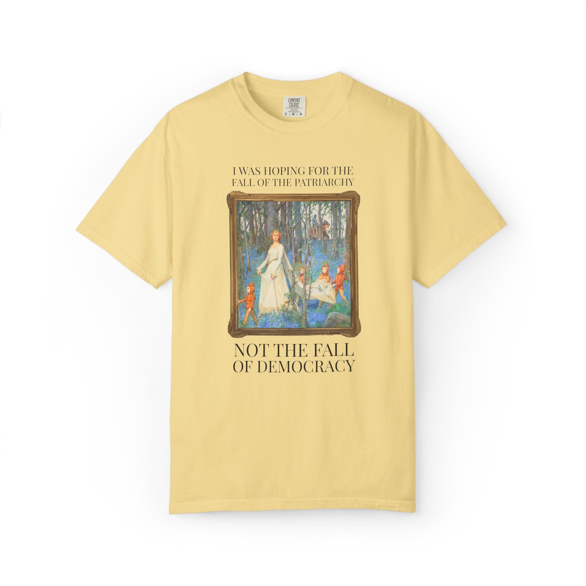 I Was Hoping for the Fall of the Patriarchy, Not the Fall of Democracy Art History Tee - Opal and June