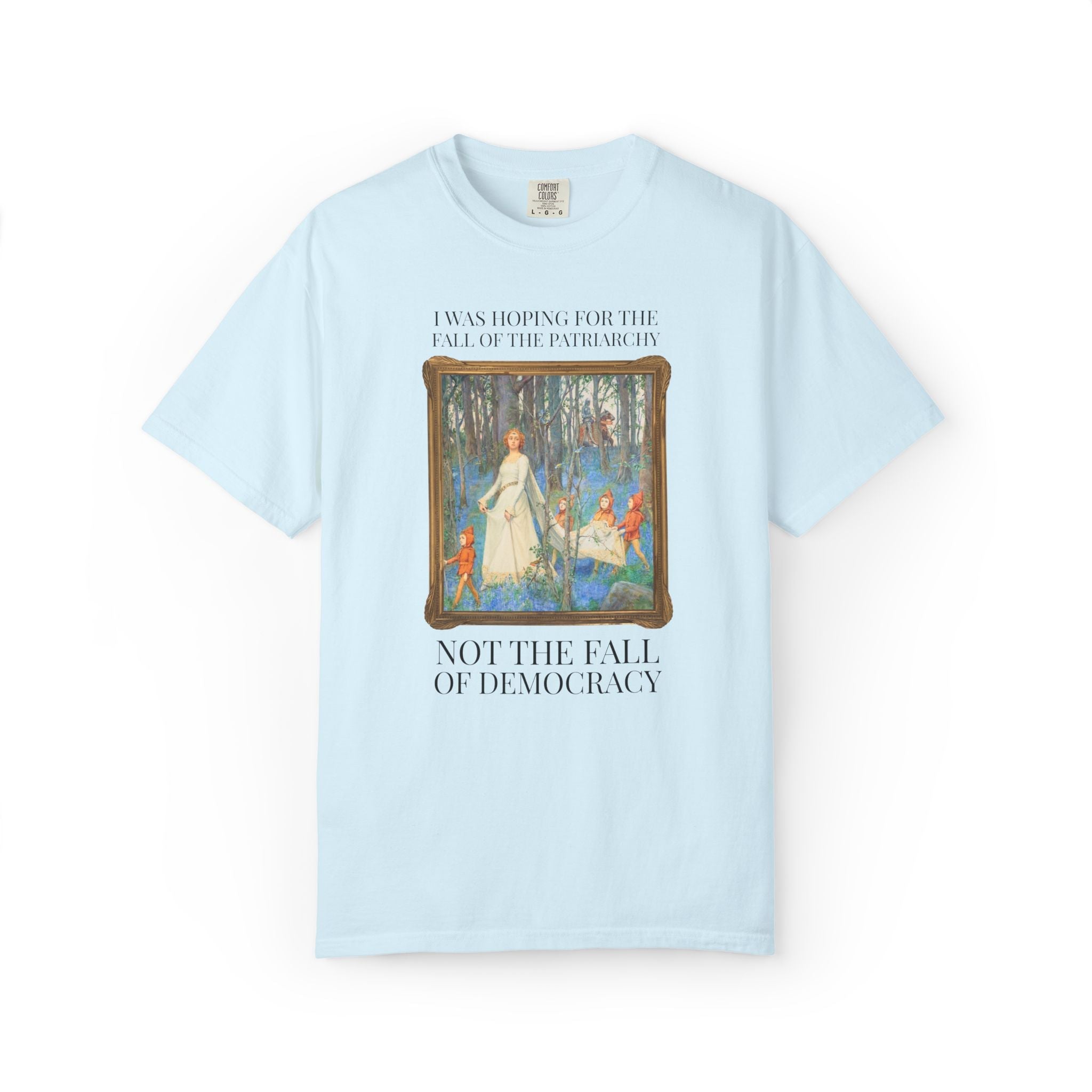 I Was Hoping for the Fall of the Patriarchy, Not the Fall of Democracy Art History Tee - Opal and June