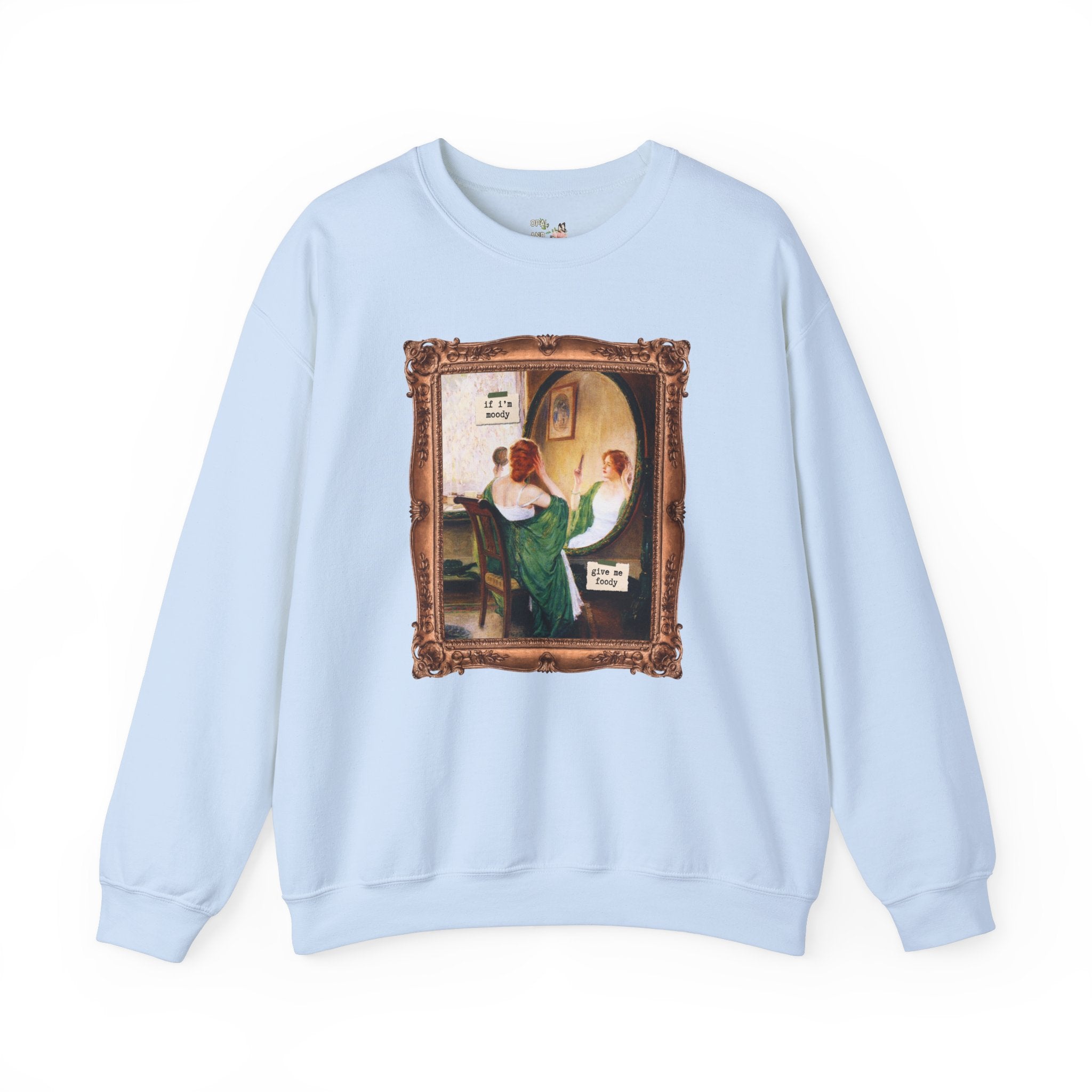 If I'm Moody Give Me Foody: Funny Saying Art History Sweatshirt, Friend Who Loves Art, Sarcastic Humanites Major, Green Mirror by Guy Rose - Opal and June