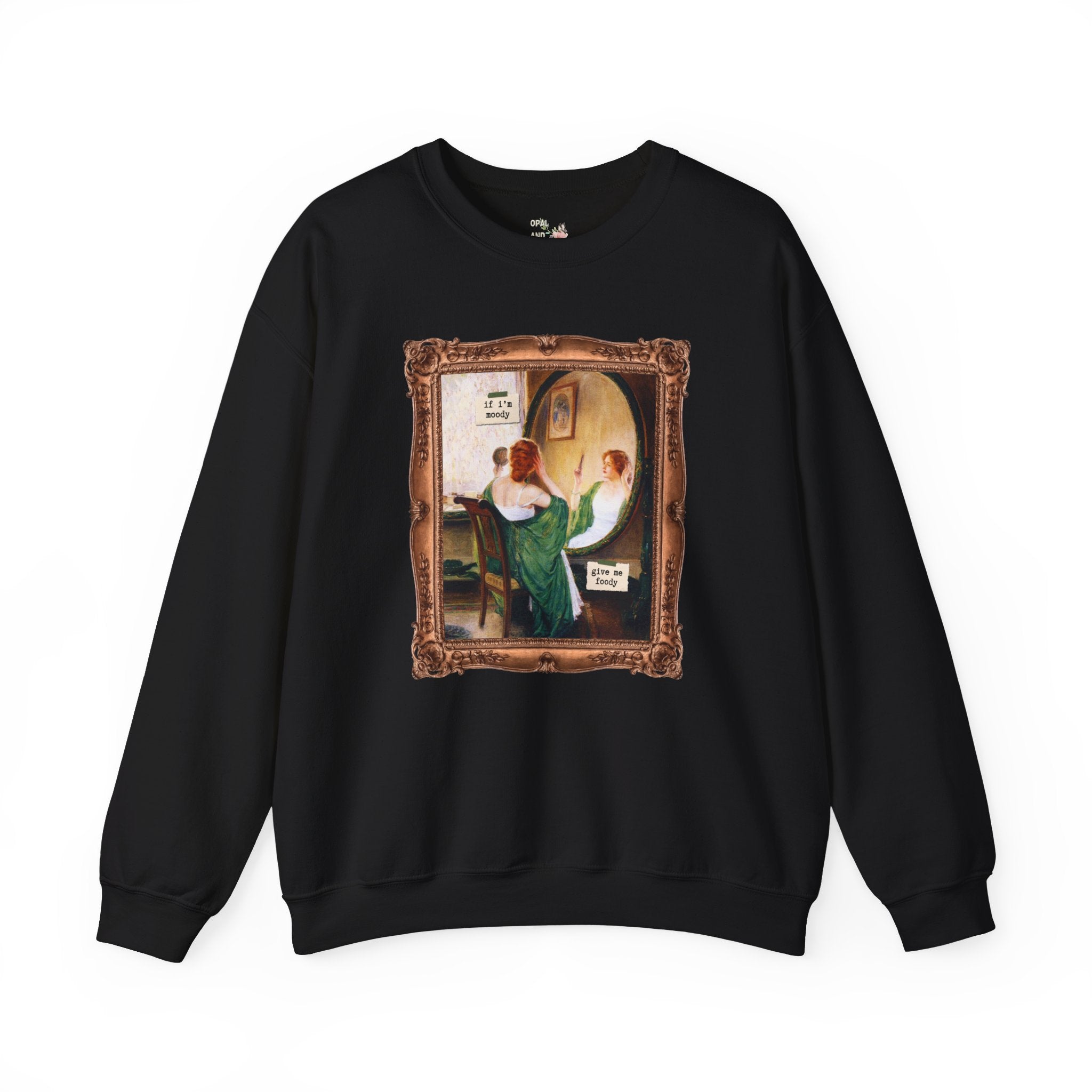If I'm Moody Give Me Foody: Funny Saying Art History Sweatshirt, Friend Who Loves Art, Sarcastic Humanites Major, Green Mirror by Guy Rose - Opal and June