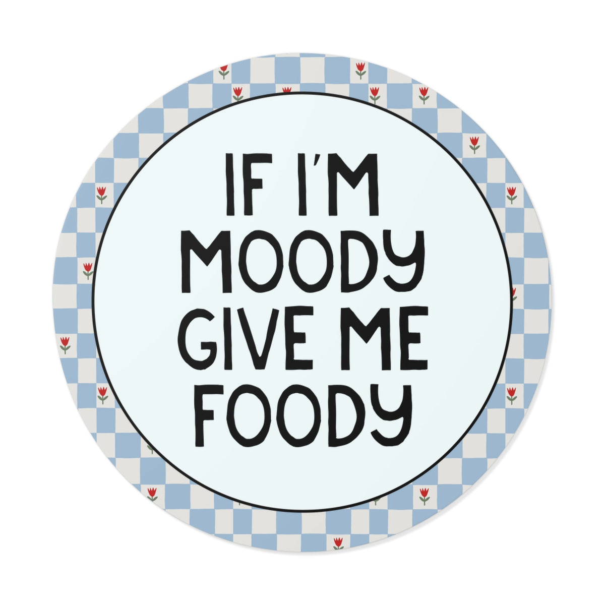 If I'm Moody Give Me Foody Sticker for Friend or Sister Who Gets Hangry, Silly Colorful Maximalist Sticker for Foodie or Teenager Son - Opal and June