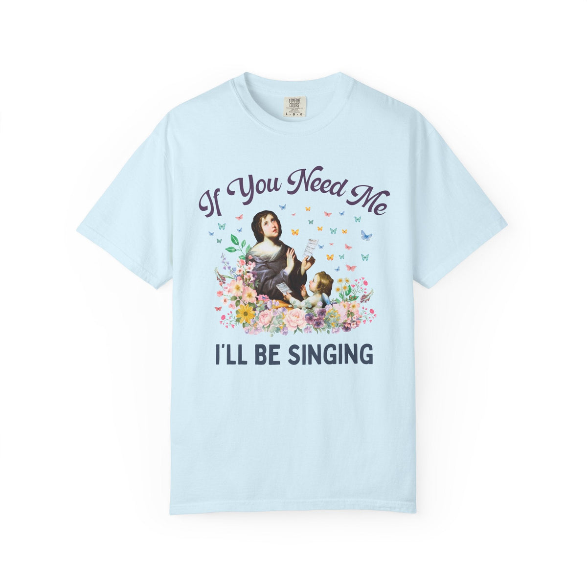 If You Need Me, I'll Be Singing Art History Tee Shirt for Elementary Music Teacher or Choir Director, Cute Choir or Band Member Floral Tee - Opal and June