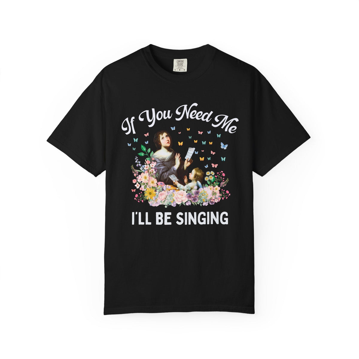 If You Need Me, I'll Be Singing Art History Tee Shirt for Elementary Music Teacher or Choir Director, Cute Choir or Band Member Floral Tee - Opal and June