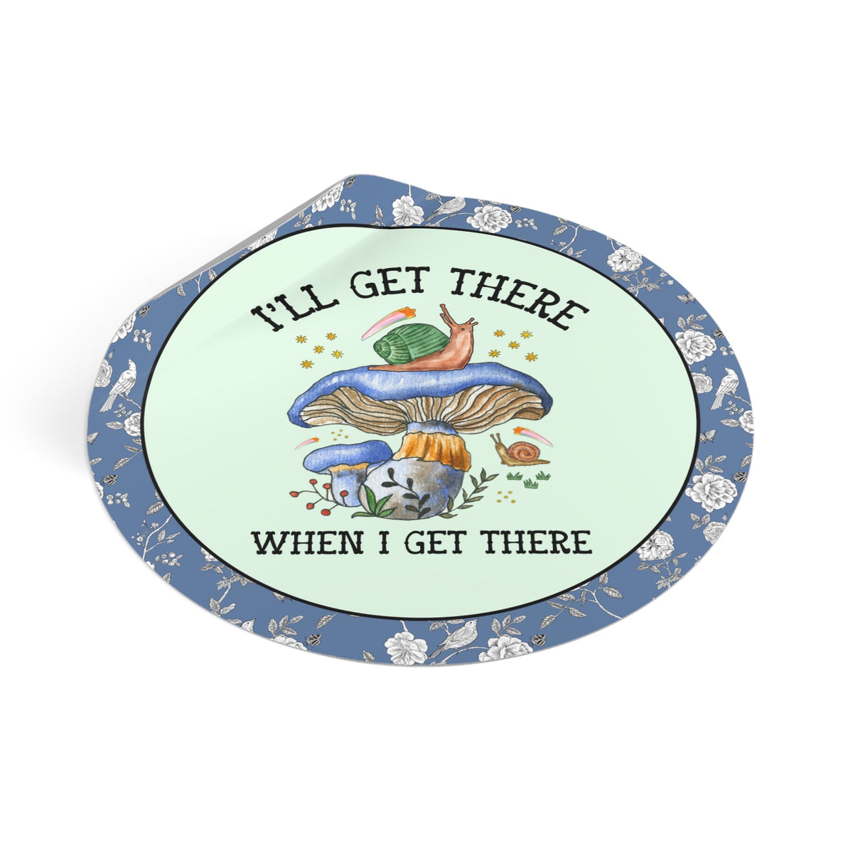 I'll Get There When I Get There: Funny Hiking Lover Gift for Friend or Sister Who Loves Snails and Hikes, Cute Goblincore Mushroom Sticker - Opal and June