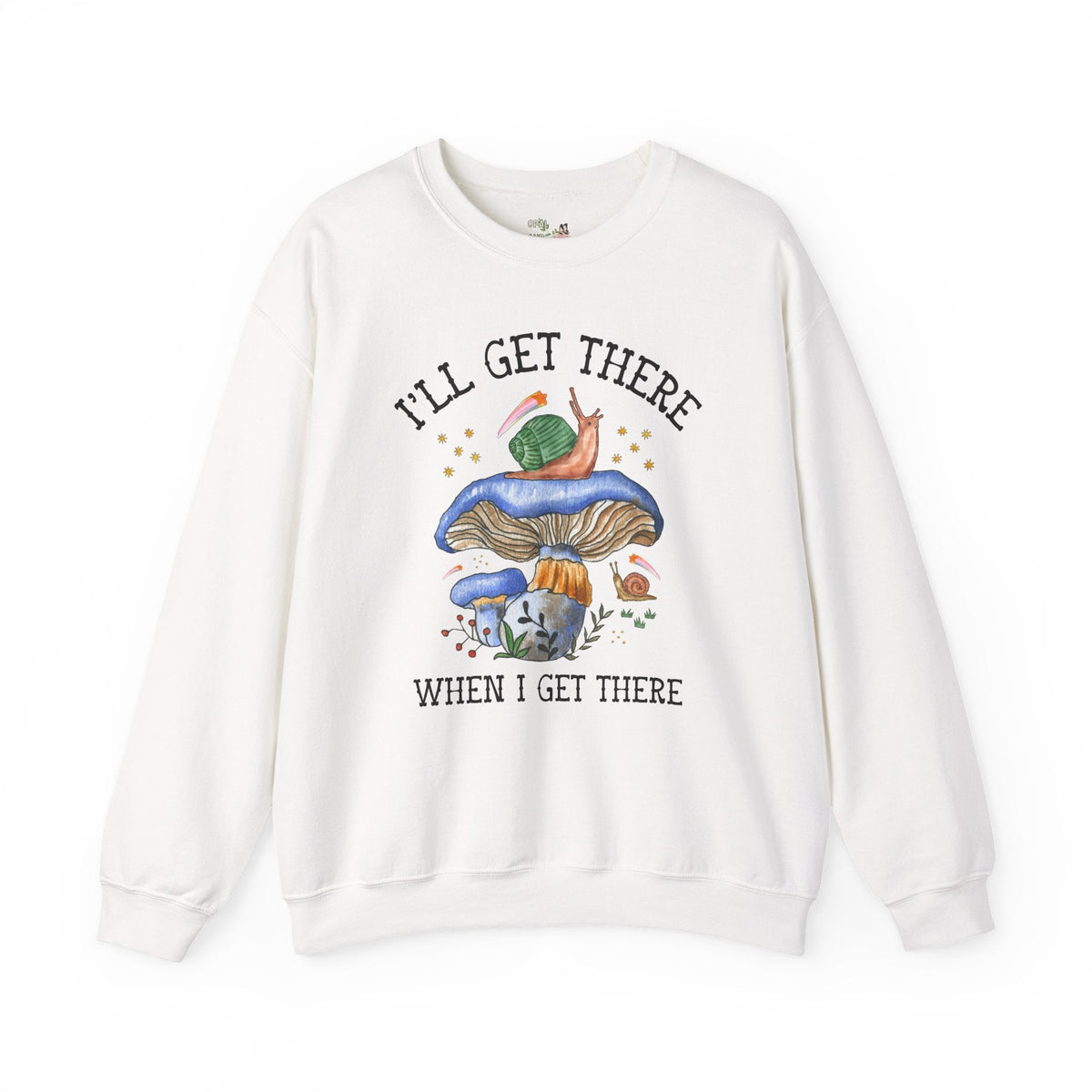 I'll Get There When I Get There: Funny Hiking Lover Gift for Friend or Sister Who Loves Snails and Hikes, Cute Goblincore Mushroom Sweatshirt - Opal and June
