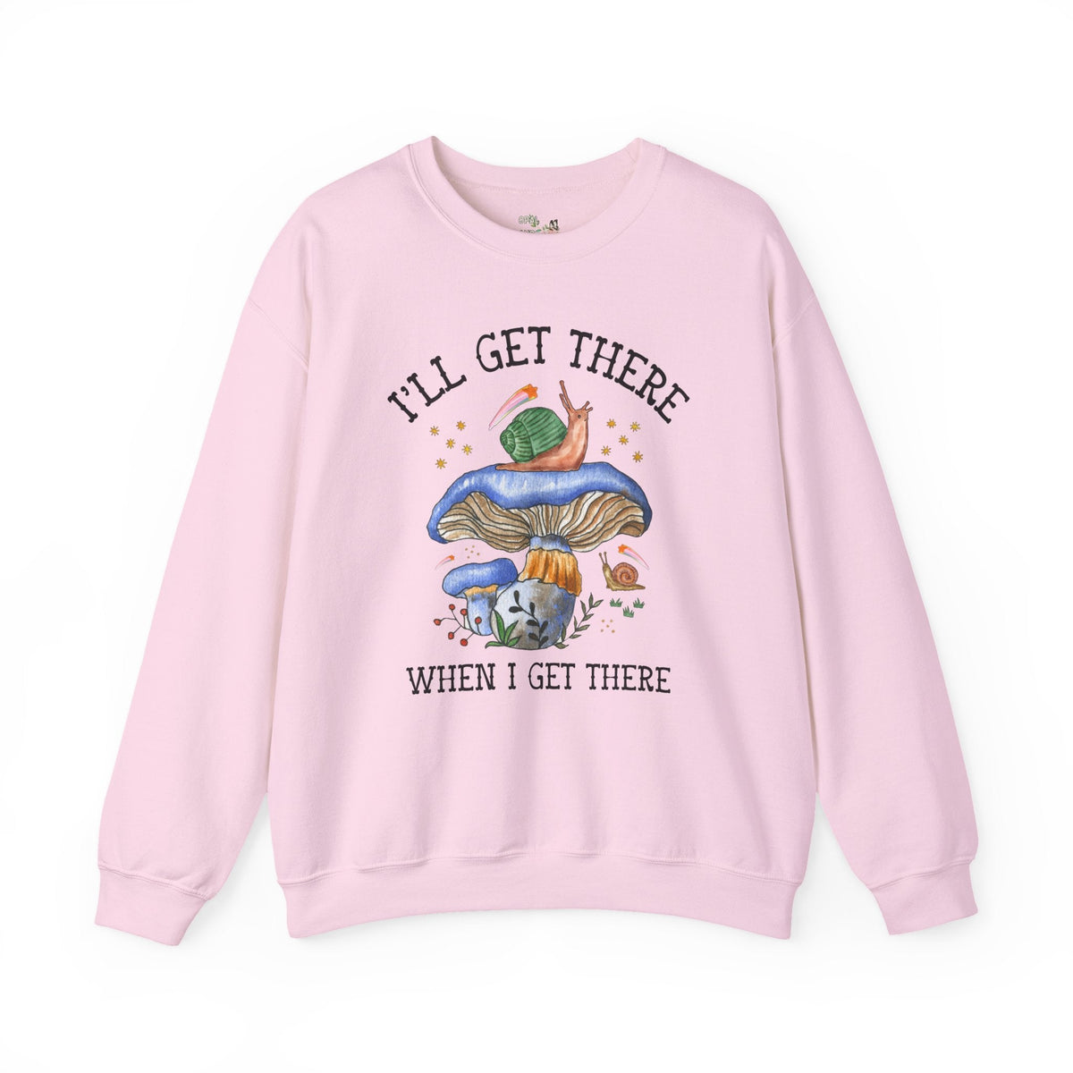 I'll Get There When I Get There: Funny Hiking Lover Gift for Friend or Sister Who Loves Snails and Hikes, Cute Goblincore Mushroom Sweatshirt - Opal and June