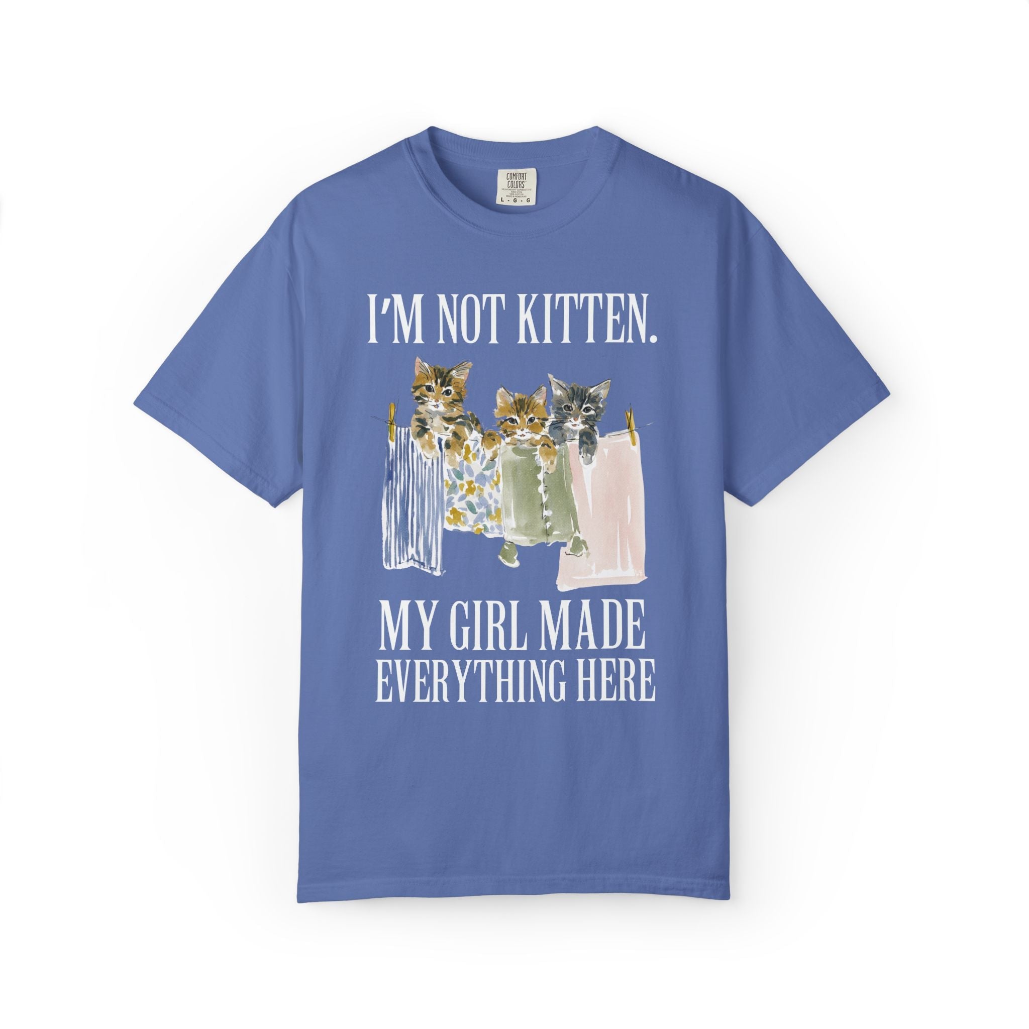 I'm Not Kitten My Girl Made Everything Here Tee - Opal and June