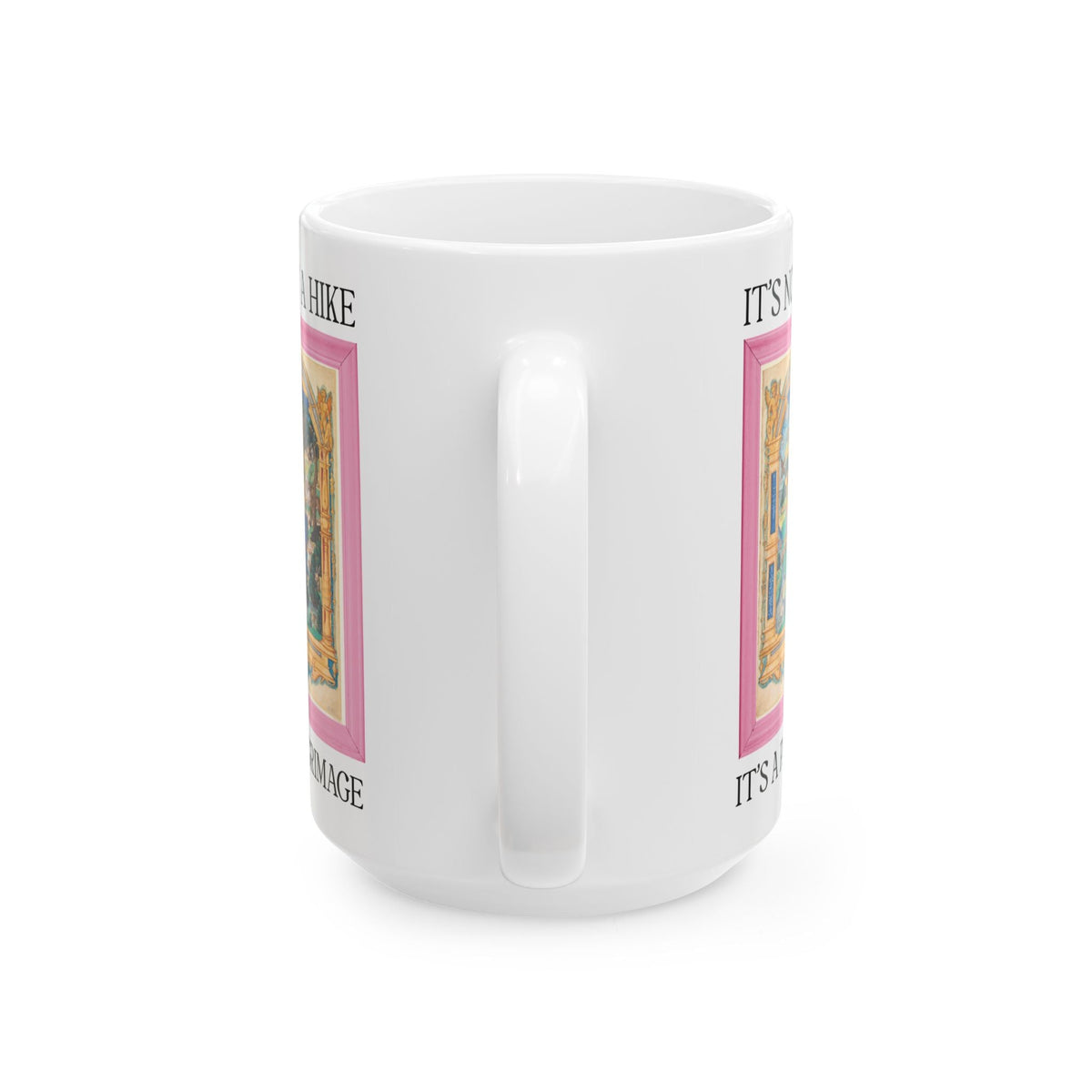 It's Not a Hike It's a Pilgrimage Coffee Mug: Funny Medieval Art History Buff Gift for Nature Lover or Artist Who Loves Hiking, Landscape Painter or Photographer Gift - Opal and June