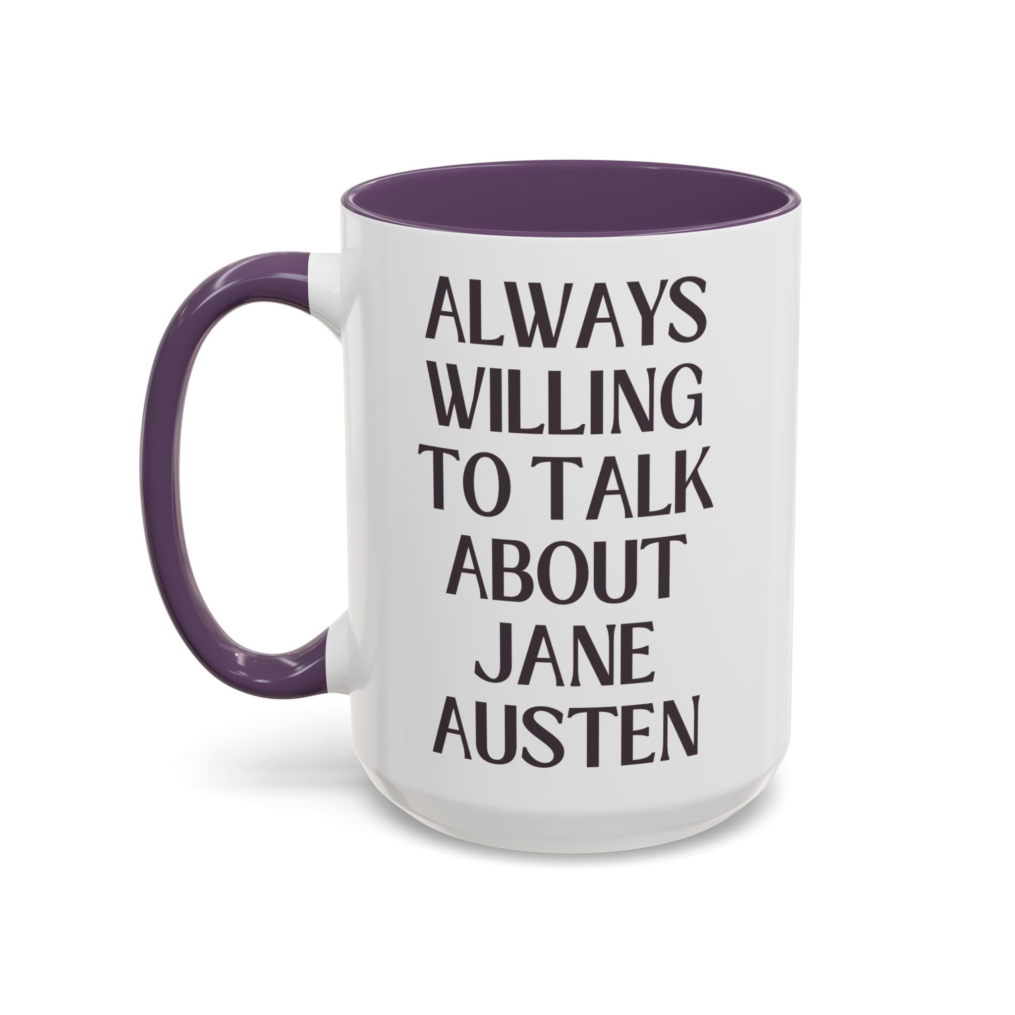 Jane Austen Coffee Mug for Regency Romance Bookworm: Always Willing to Talk About Jane Austen | Funny Bookish History Gift for Literature Teacher - Opal and June