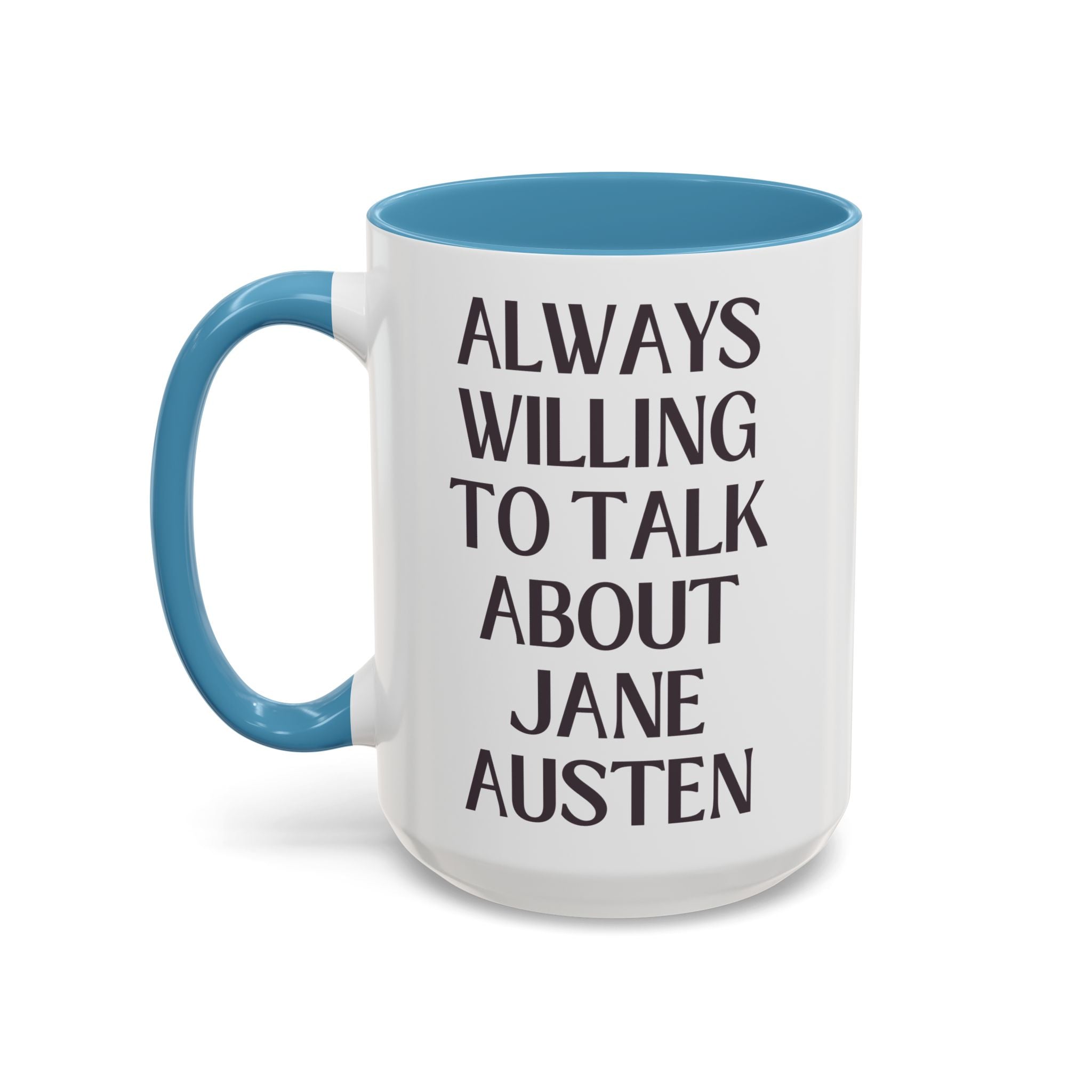 Jane Austen Coffee Mug for Regency Romance Bookworm: Always Willing to Talk About Jane Austen | Funny Bookish History Gift for Literature Teacher - Opal and June