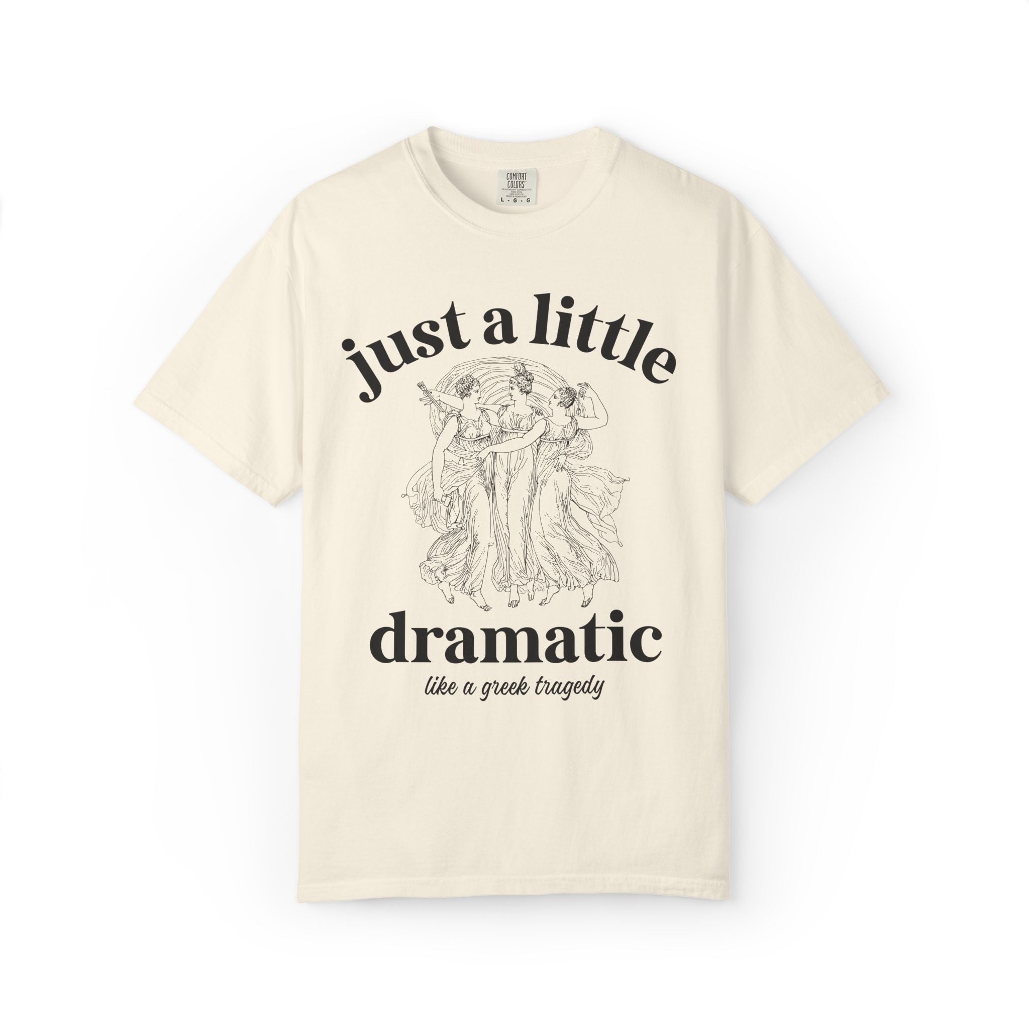 Just A Little Bit Dramatic Greek Mythology or Ancient History Lover Gift, Funny Saying History Teacher or English Literature Professor Tee - Opal and June
