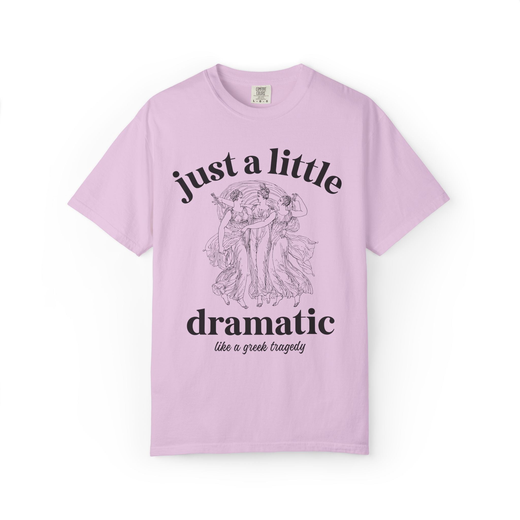 Just A Little Bit Dramatic Greek Mythology or Ancient History Lover Gift, Funny Saying History Teacher or English Literature Professor Tee - Opal and June