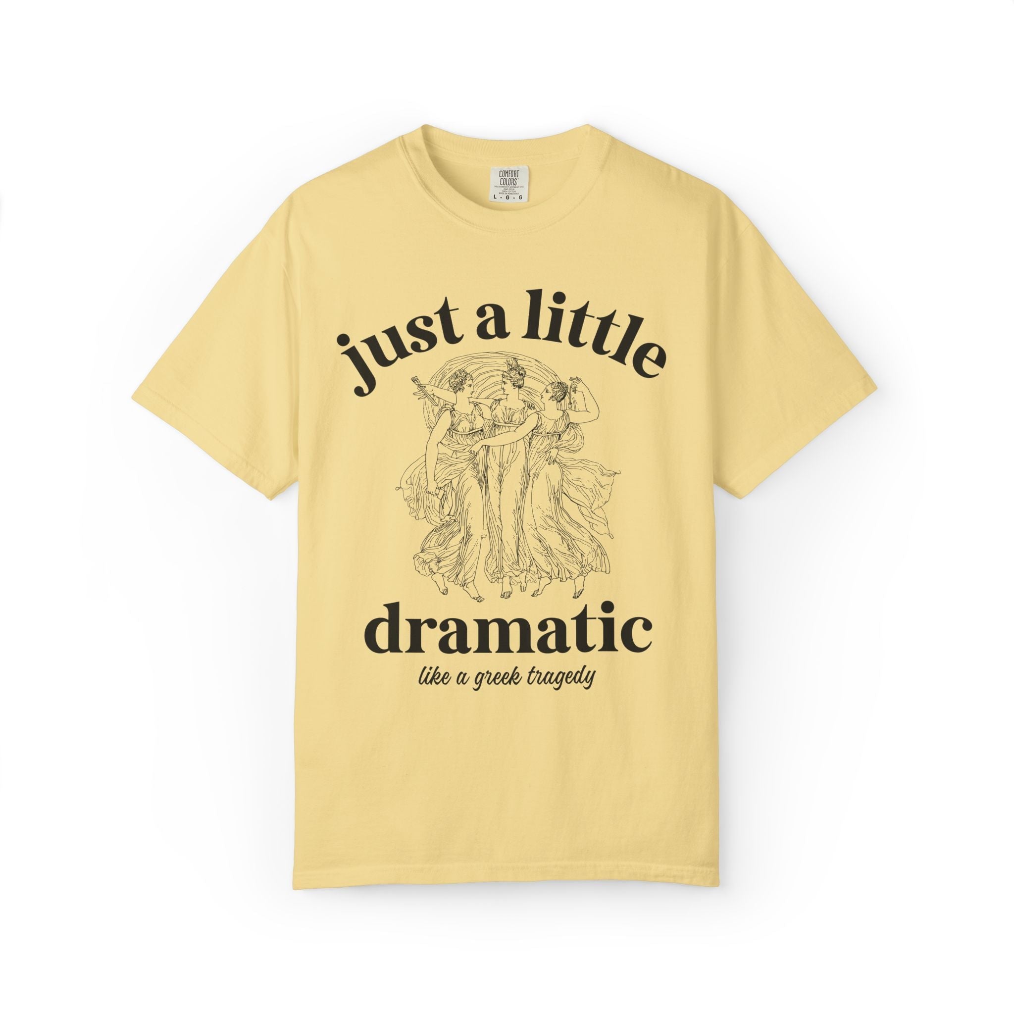 Just A Little Bit Dramatic Greek Mythology or Ancient History Lover Gift, Funny Saying History Teacher or English Literature Professor Tee - Opal and June