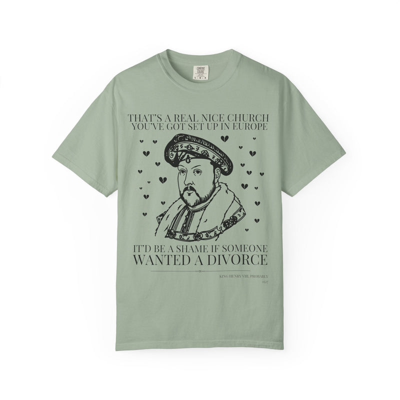 King Henry the 8th Funny History T-Shirt: Silly Historian Gift for Friend Who Loves Tudor History, 16th Century European Religious History - Opal and June