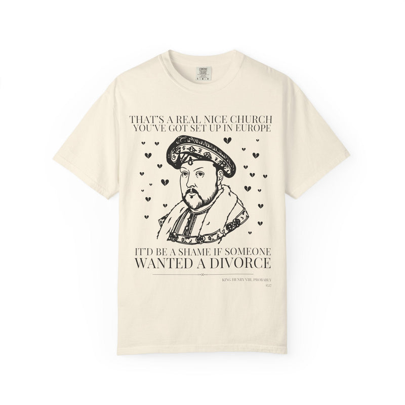 King Henry the 8th Funny History T-Shirt: Silly Historian Gift for Friend Who Loves Tudor History, 16th Century European Religious History - Opal and June