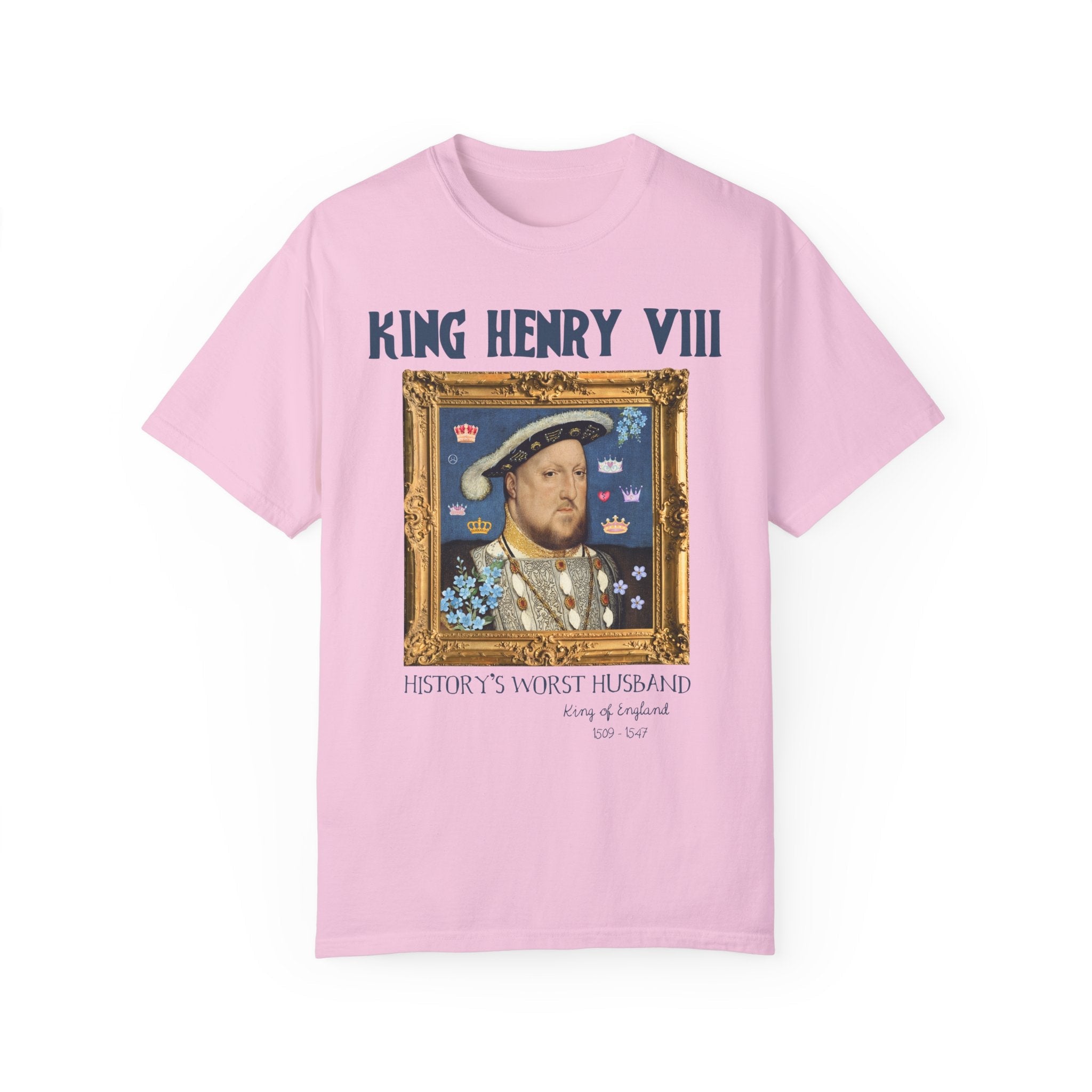 King Henry the 8th Tudor History Tee Shirt: Funny Saying Hans Holbein History Lover T-Shirt, Women's History, Famous Queens, Royal History - Opal and June