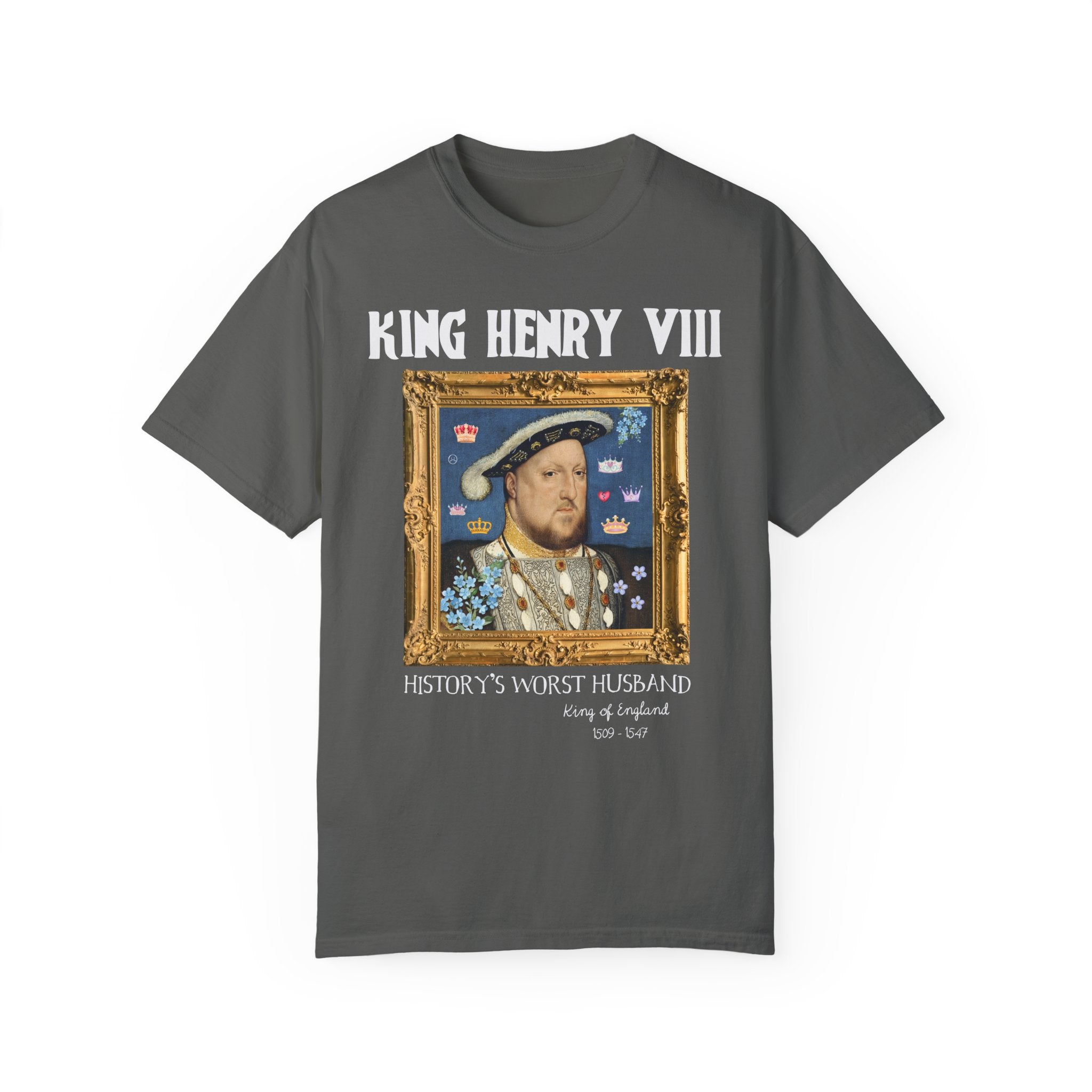 King Henry the 8th Tudor History Tee Shirt: Funny Saying Hans Holbein History Lover T-Shirt, Women's History, Famous Queens, Royal History - Opal and June