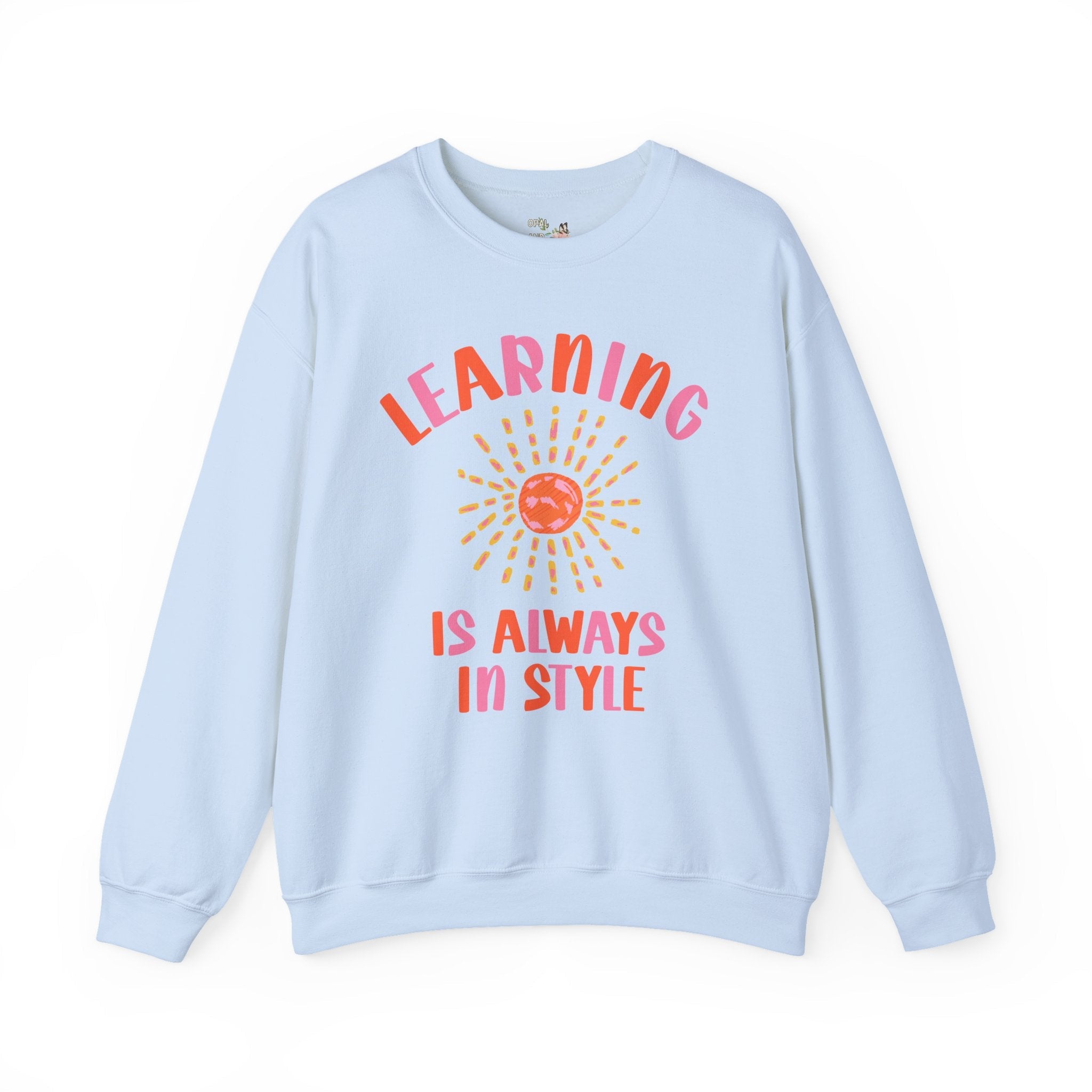 Learning is Always in Style: Colorful Maximalist Teacher Sweatshirt for Elementary School Teacher or Principal, Matching School Office Staff - Opal and June