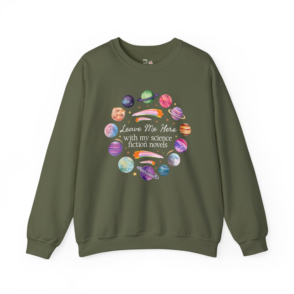 Leave Me Here With My Science Fiction Novels Crewneck: Cute Science Fiction Bookworm Sweatshirt for Librarian or Friend Who Loves Science Fiction Books - Opal and June
