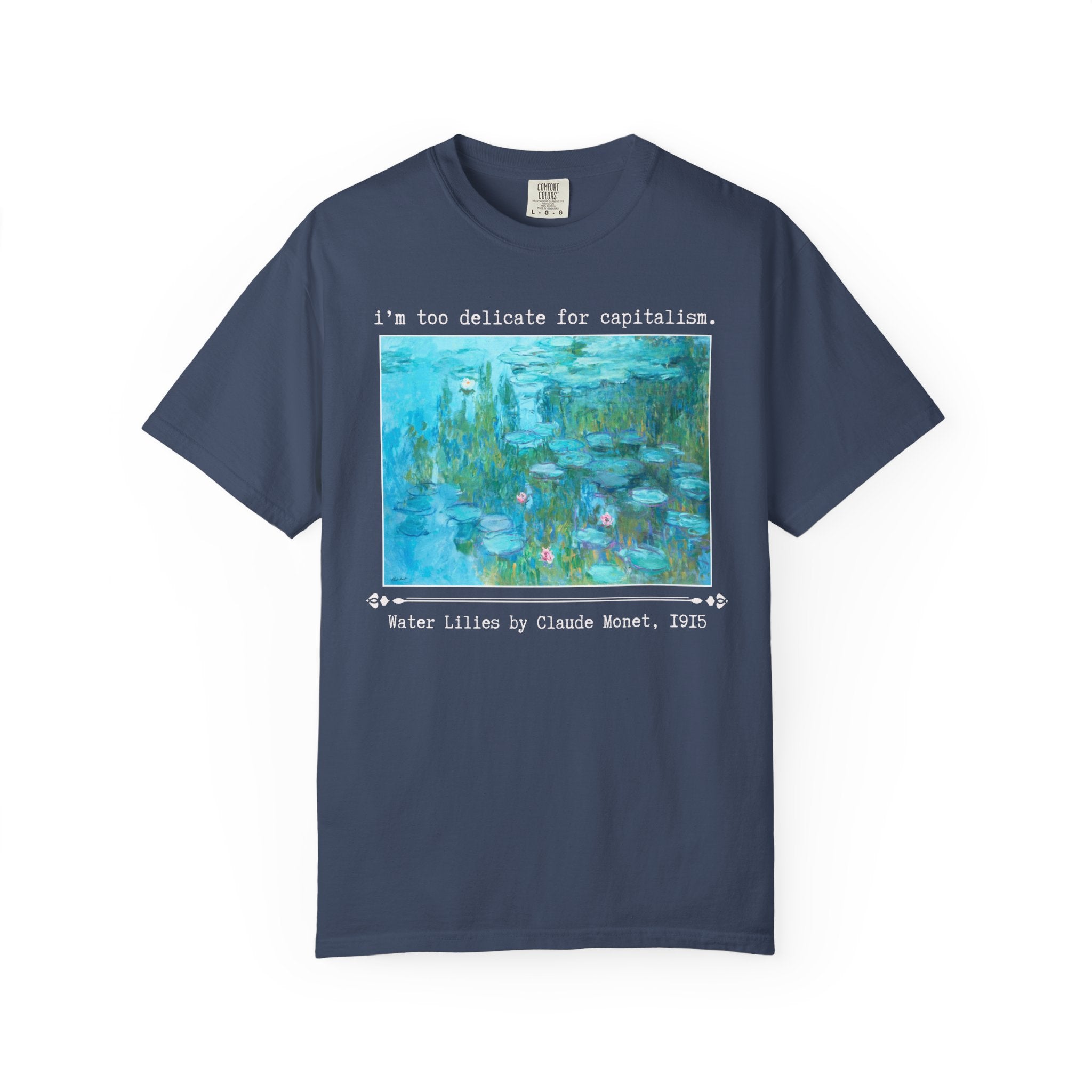Leftist Art History Tee Shirt for Feminist, Claude Monet Water Lilies Famous Painting, I'm Too Delicate for Capitalism Funny Art History Tee - Opal and June